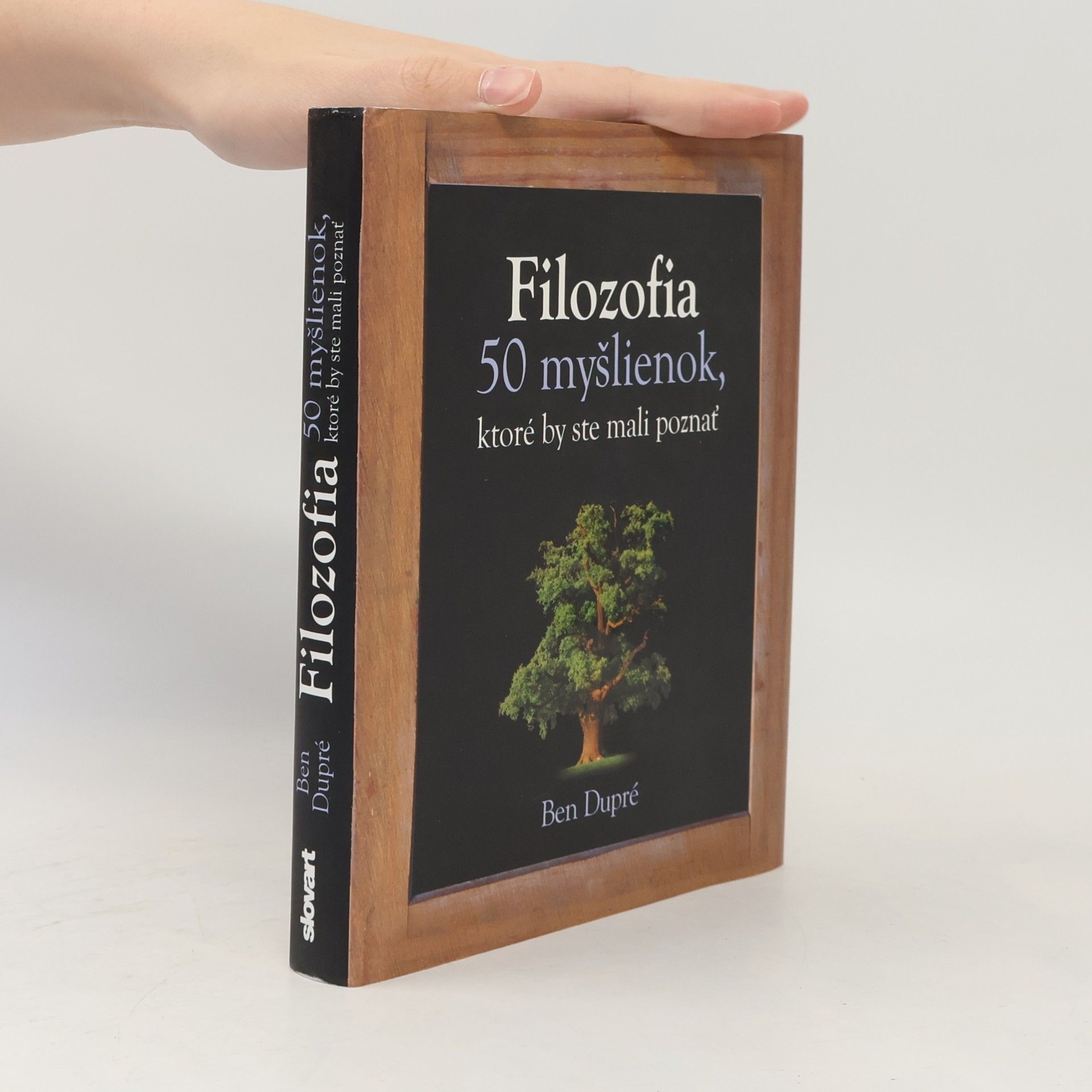 Ben Dupré Filozofia - 50 myšlienok, ktoré by ste mali poznať