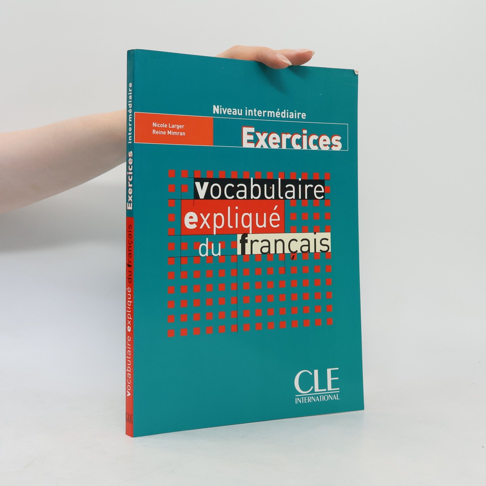 Nicole Larger Vocabulaire expliqué du français. Niveau intermédiaire. Exercices.