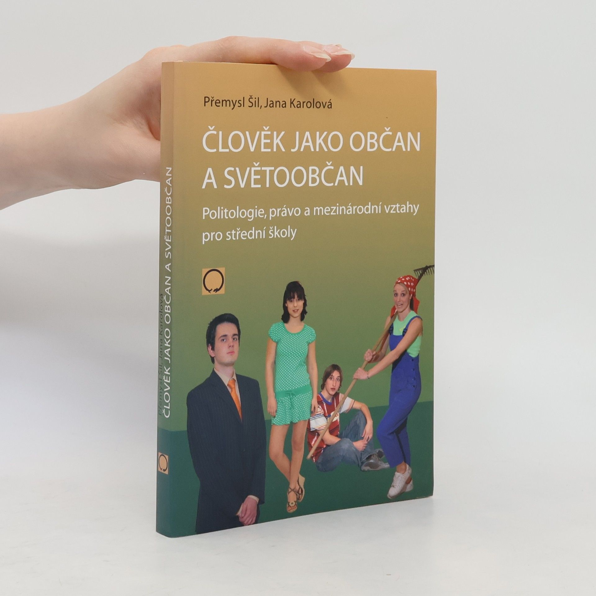 Přemysl Šil Člověk jako občan a světoobčan: Politologie, právo a mezinárodní vztahy pro střední školy