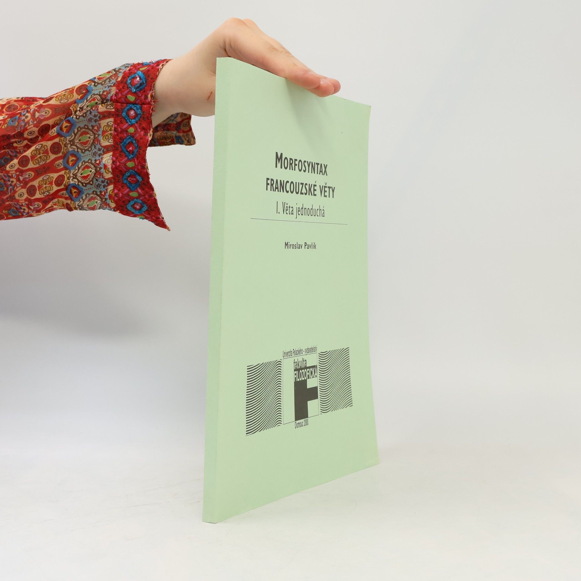 Miroslav Pavlík Morfosyntax francouzské věty. I., Věta jednoduchá