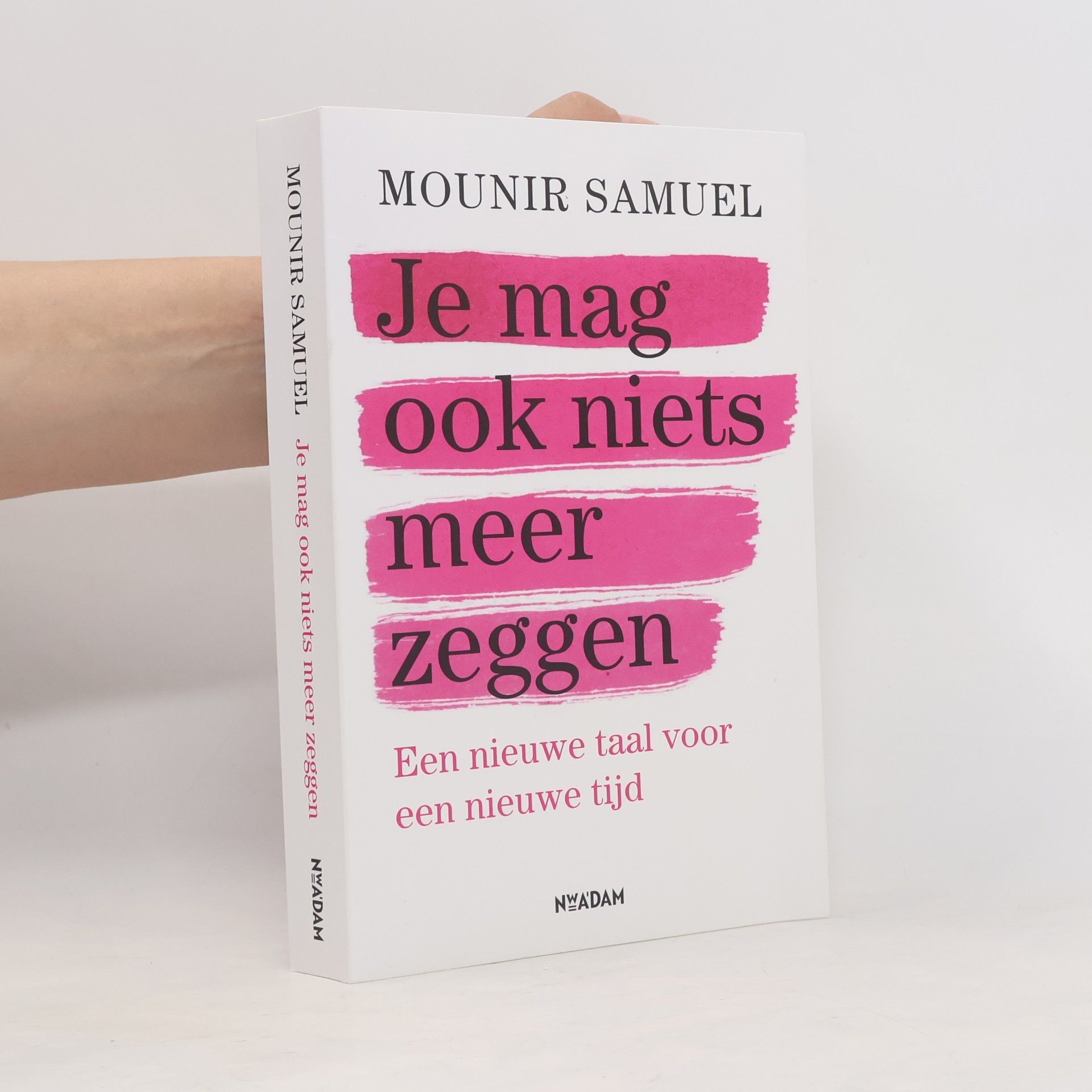 Mounir Samuel Je mag ook niets meer zeggen. Een nieuwe taal voor een nieuwe tijd