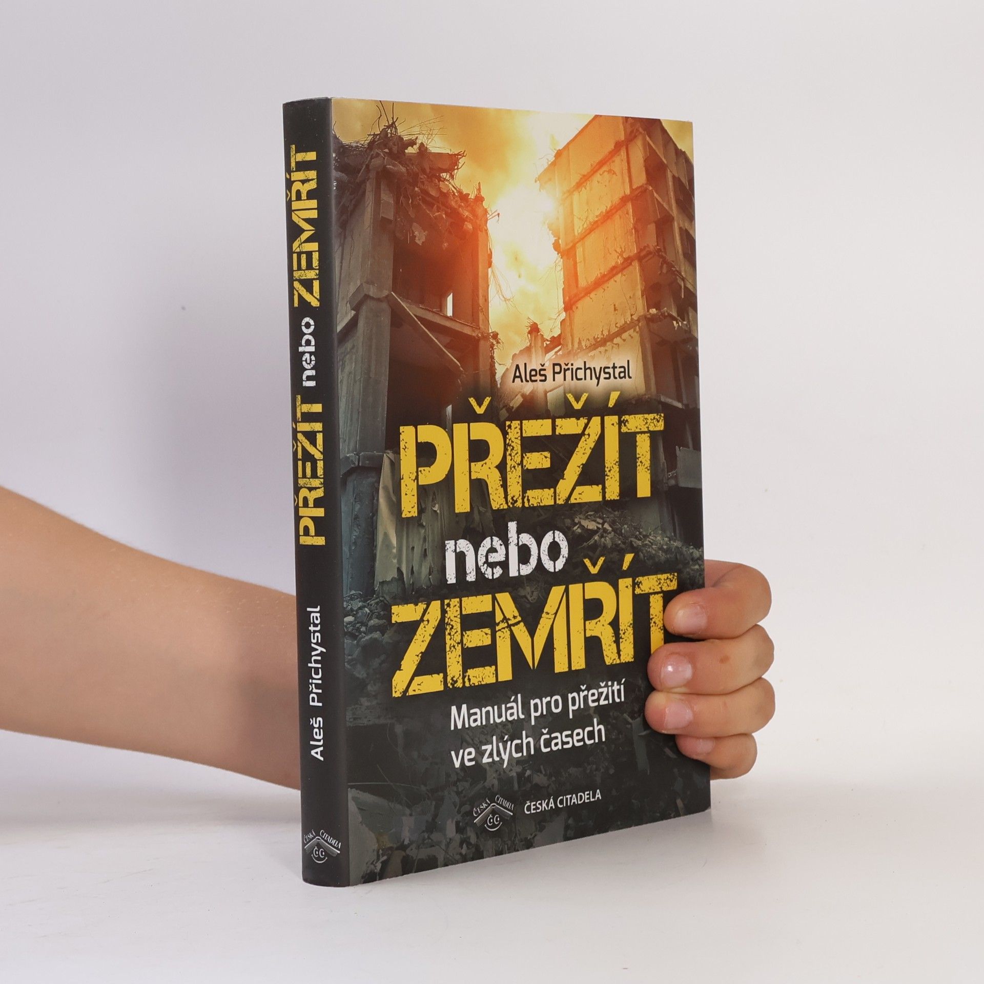 Aleš Přichystal Přežít nebo zemřít - Manuál pro přežití ve zlých časech