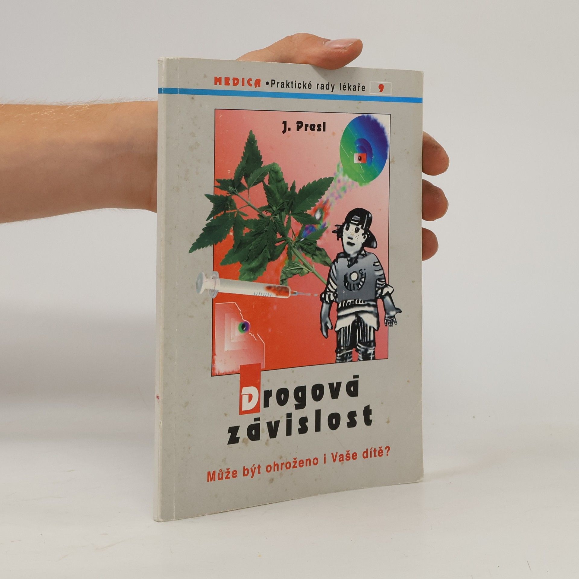Jiří Presl Drogová závislost. Může být ohroženo i Vaše dítě?