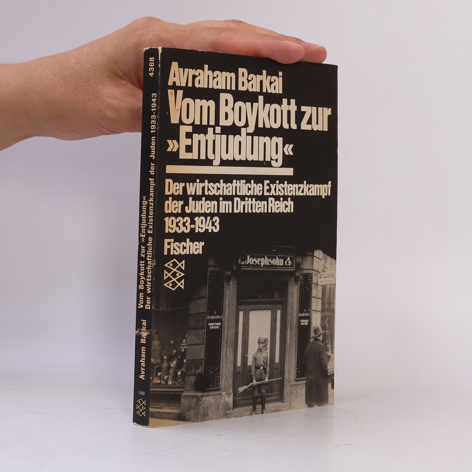 Avraham Barkai Vom Boykott zur "Entjudung". Der wirtschaftliche Existenzkampf der Juden im Dritten Reich 1933-1943