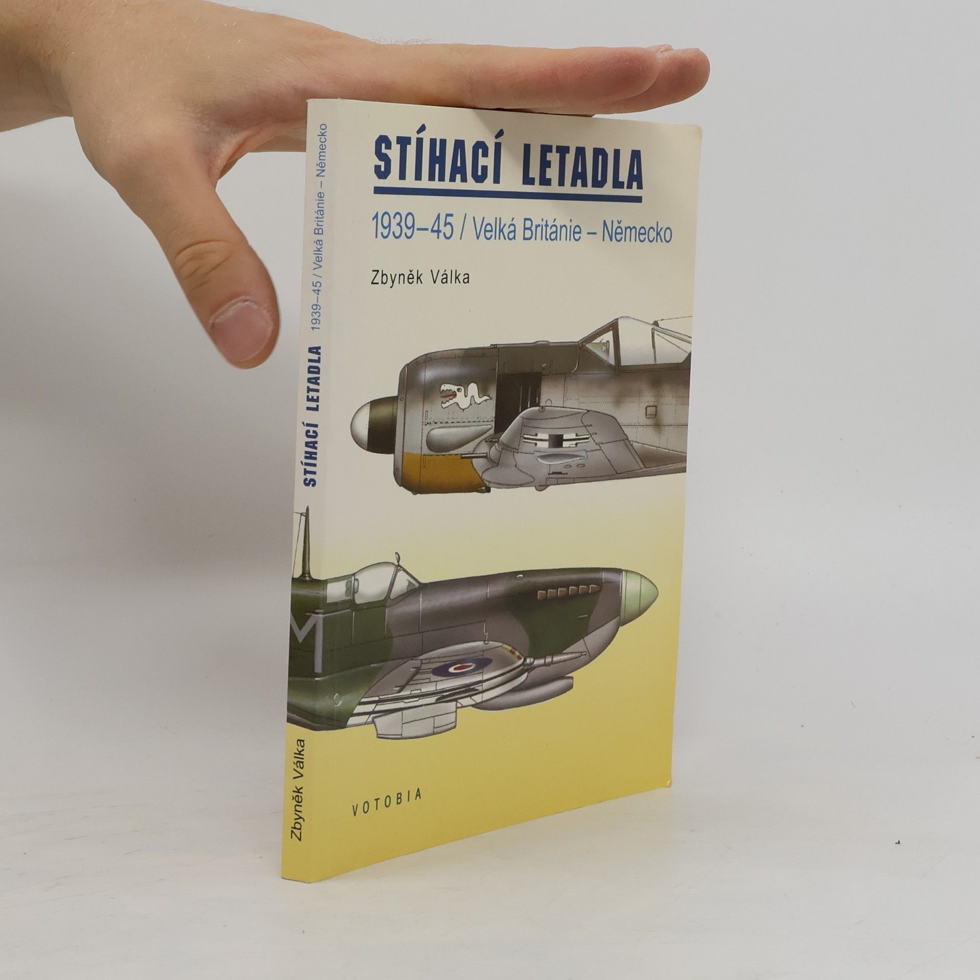 Zbyněk Válka Stíhací letadla 1939-45. Velká Británie - Německo