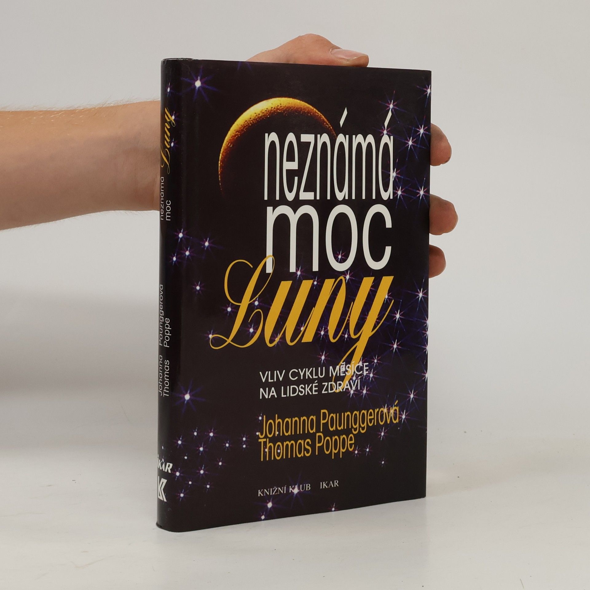 Johanna Paungger Poppe Neznámá moc Luny: Vliv cyklů Měsíce na lidské zdraví