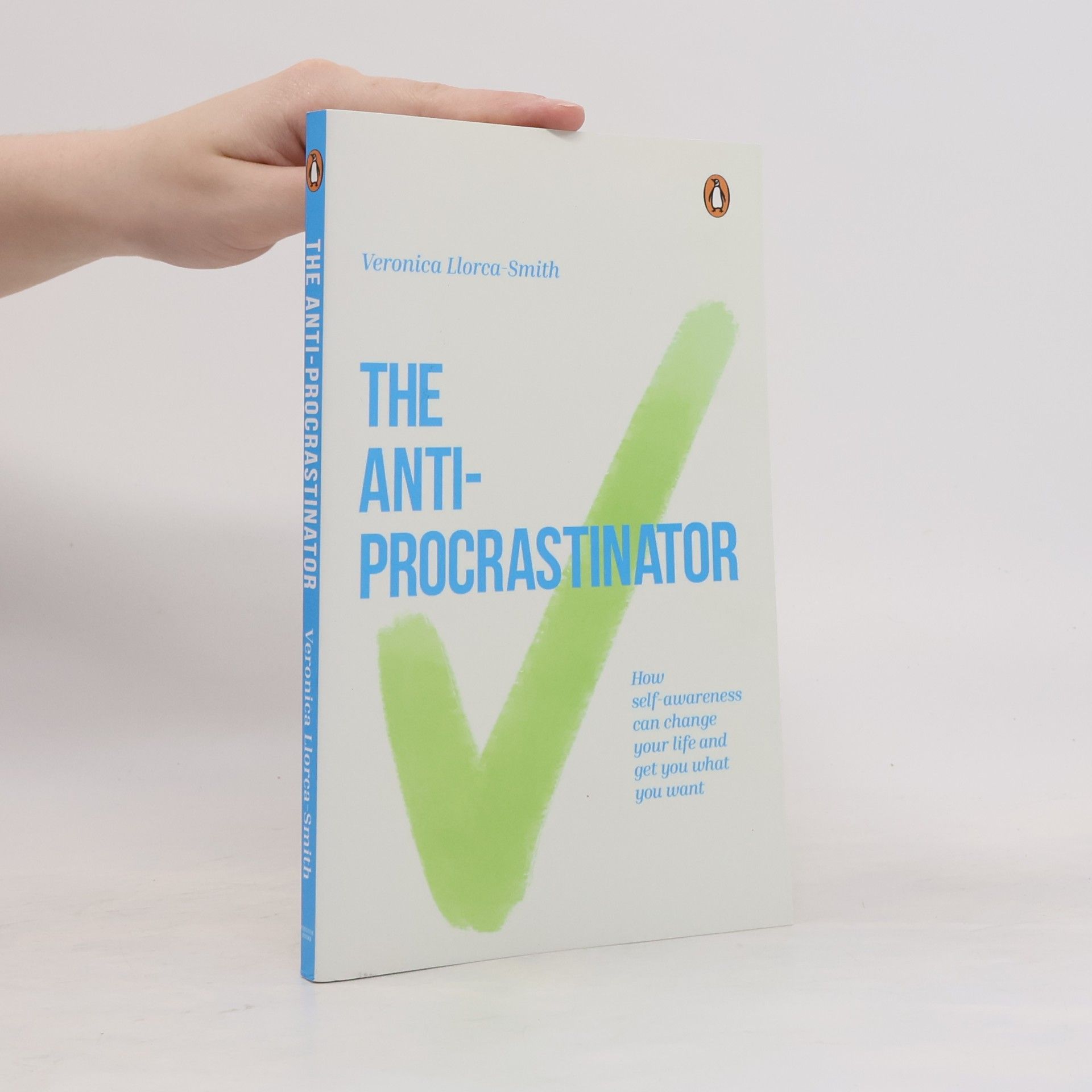 Veronica Llorca-Smith The Anti-Procrastinator: How Self-Awareness Can Change Your Life and Get You What You Want