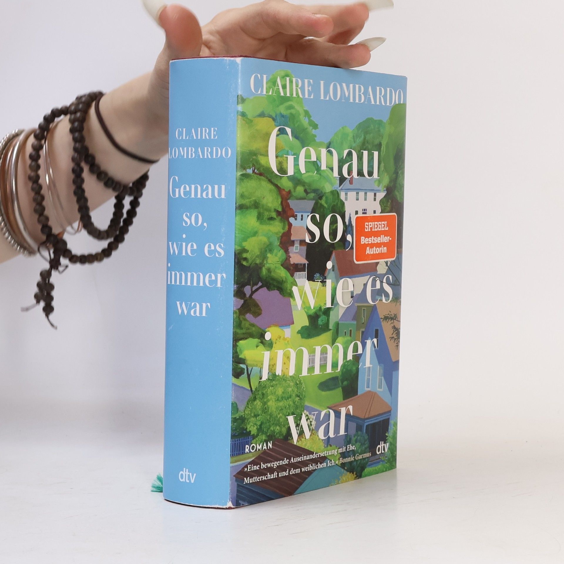 Claire Lombardo Genau so, wie es immer war. Roman | »Eine bewegende Auseinandersetzung mit Ehe, Mutterschaft und dem weiblichen Ich.« Bonnie Garmus