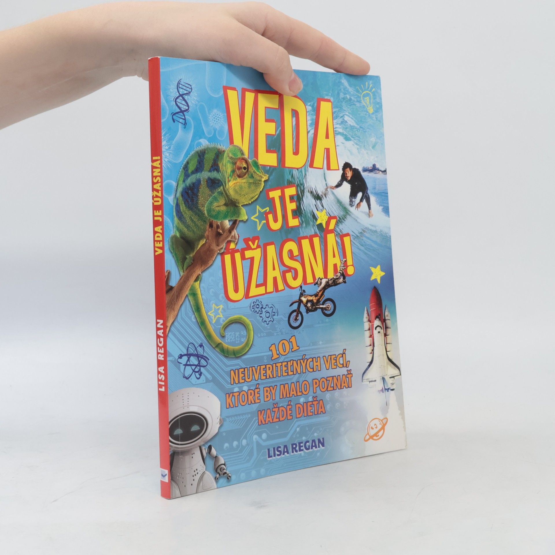 Lisa Regan Veda je úžasná!: 101 neuveriteľných vecí, ktoré by malo poznať každé dieťa