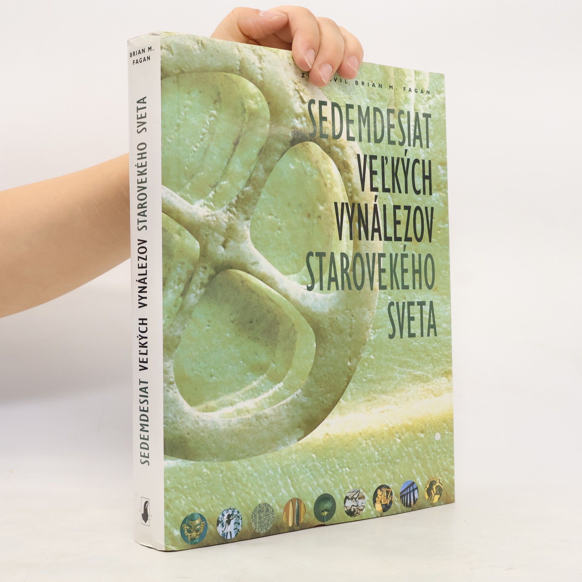 Brian M. Fagan Sedemdesiat veľkých vynálezov starovekého sveta