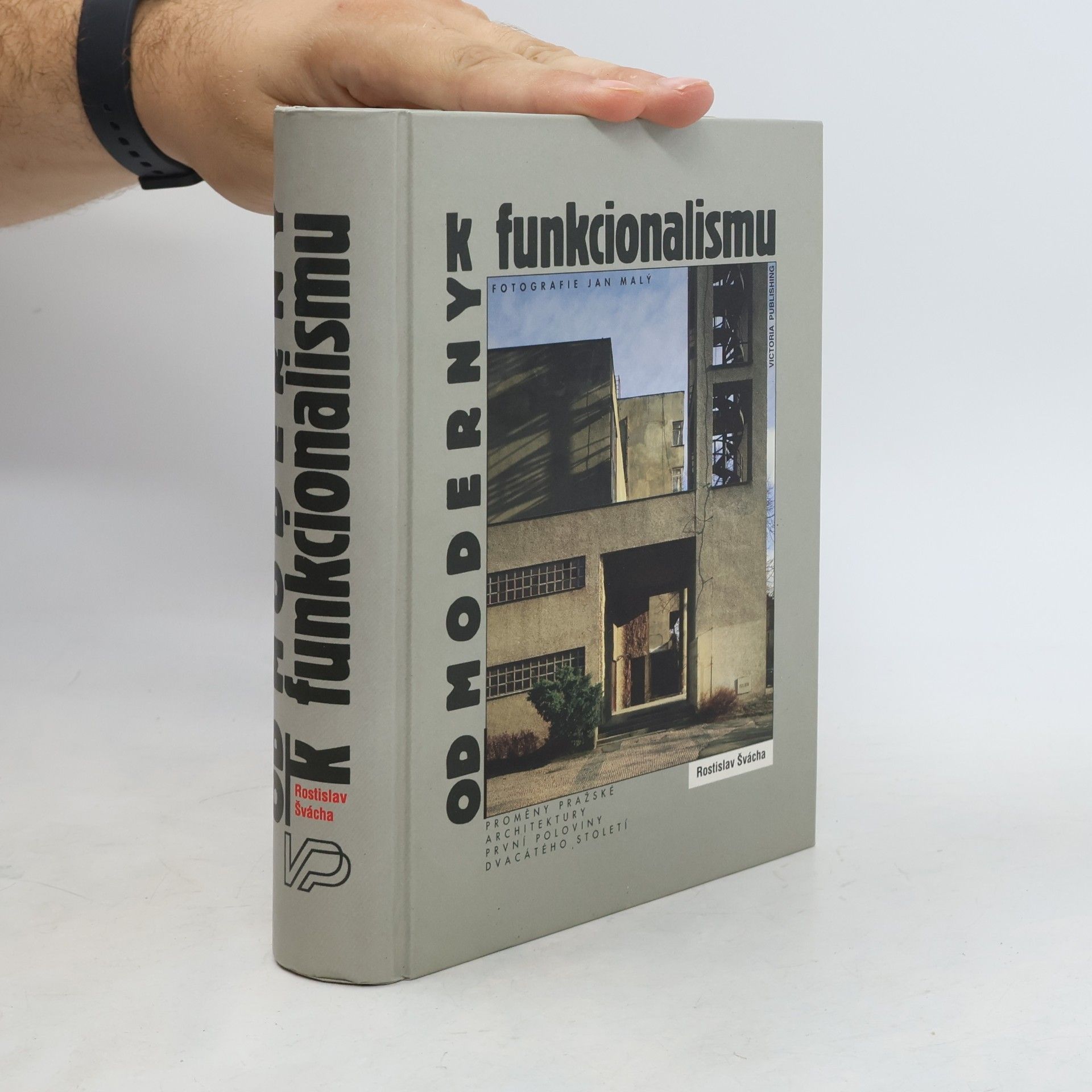 Rostislav Švácha Od moderny k funkcionalismu: Proměny pražské architektury první poloviny dvacátého století