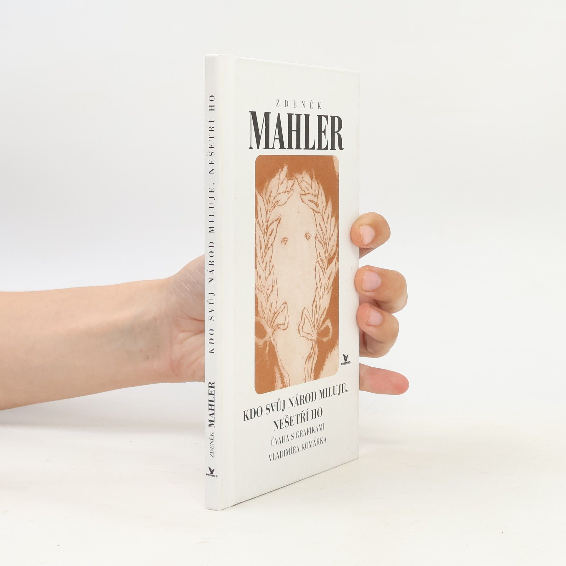 Zdeněk Mahler Kdo svůj národ miluje, nešetří ho