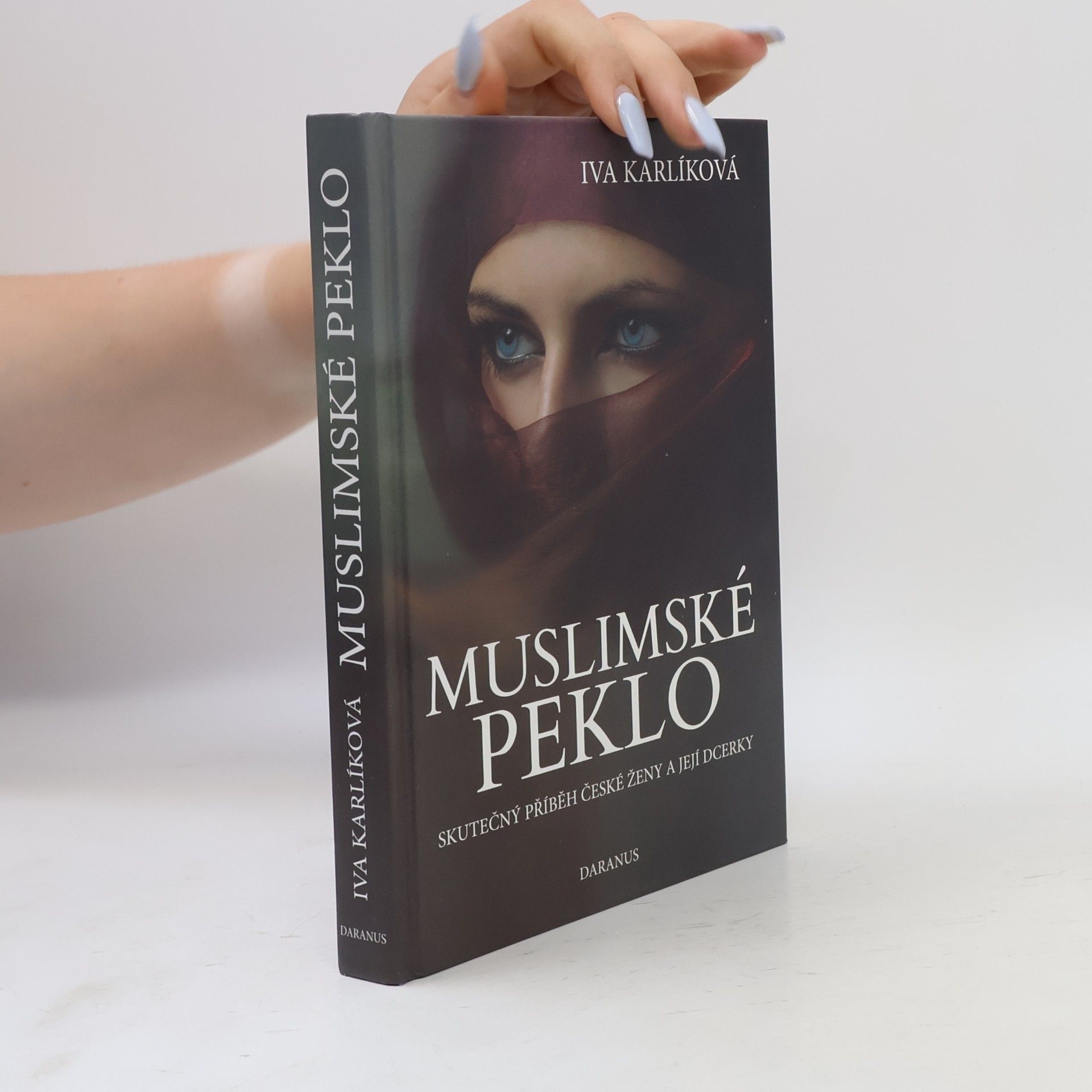 Iva Karlíková Muslimské peklo. Skutečný příběh české ženy a její dcerky