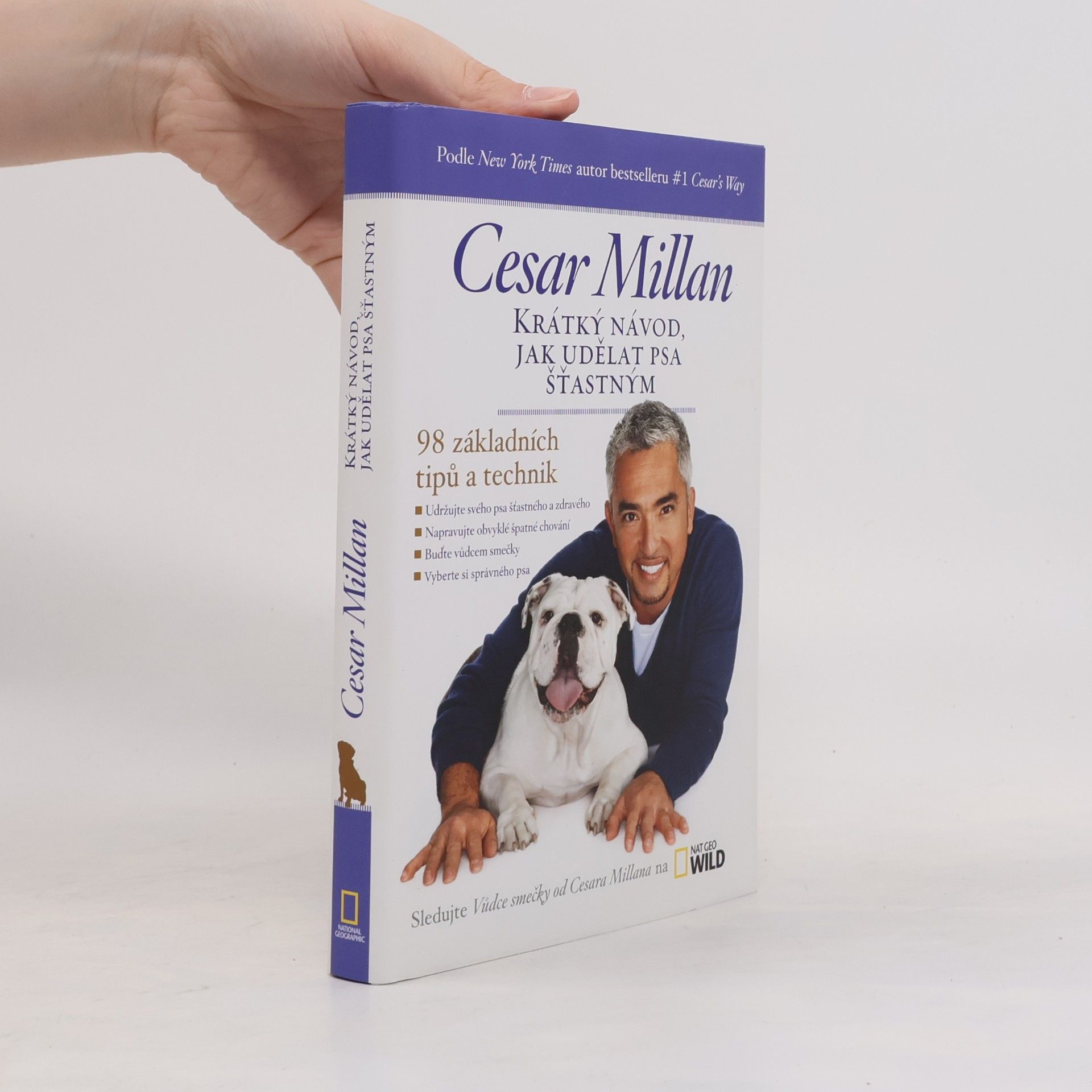 Cesar Millan Krátký návod, jak udělat psa šťastným : 98 základních tipů a technik
