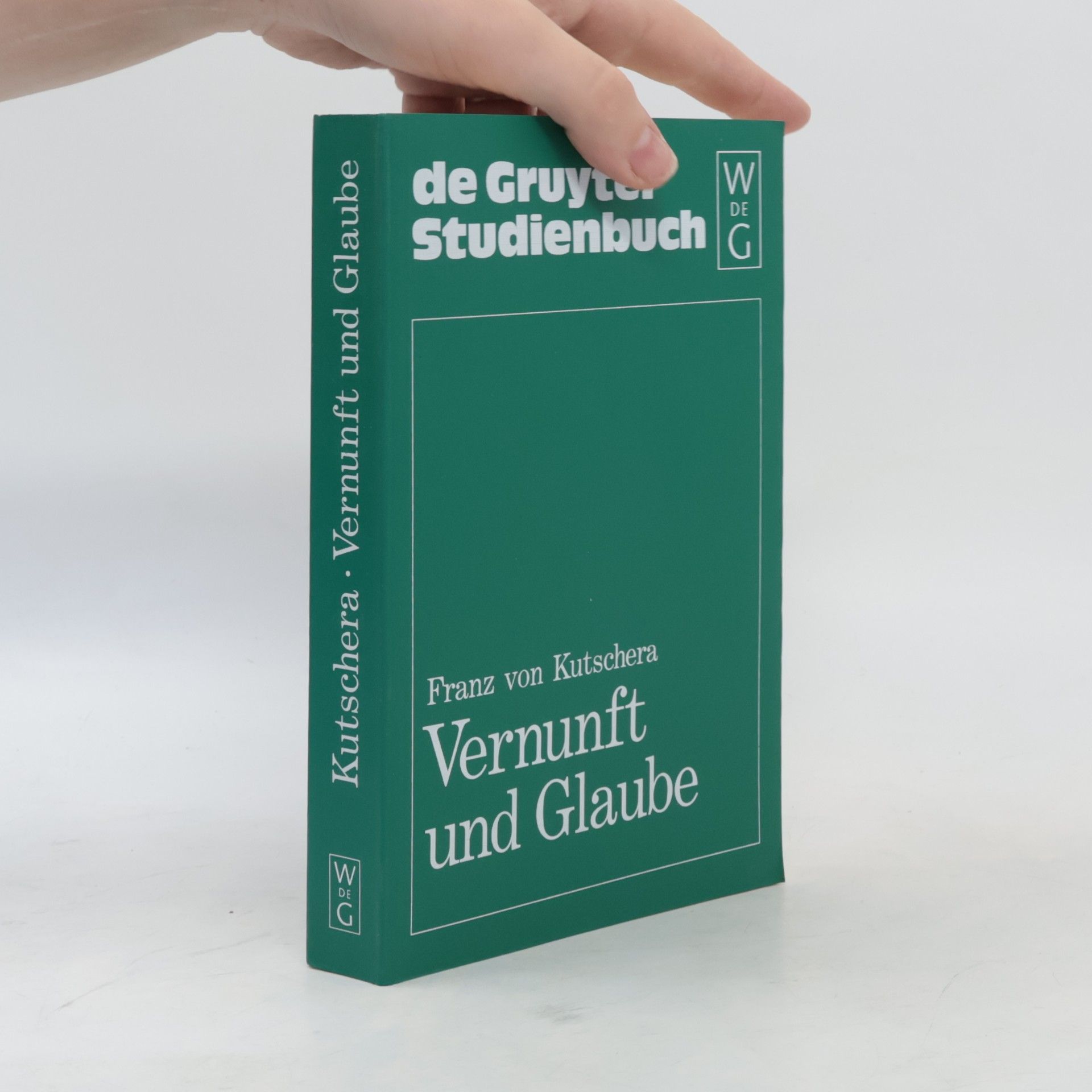 Franz von Kutschera De Gruyter Studienbuch: Vernunft und Glaube