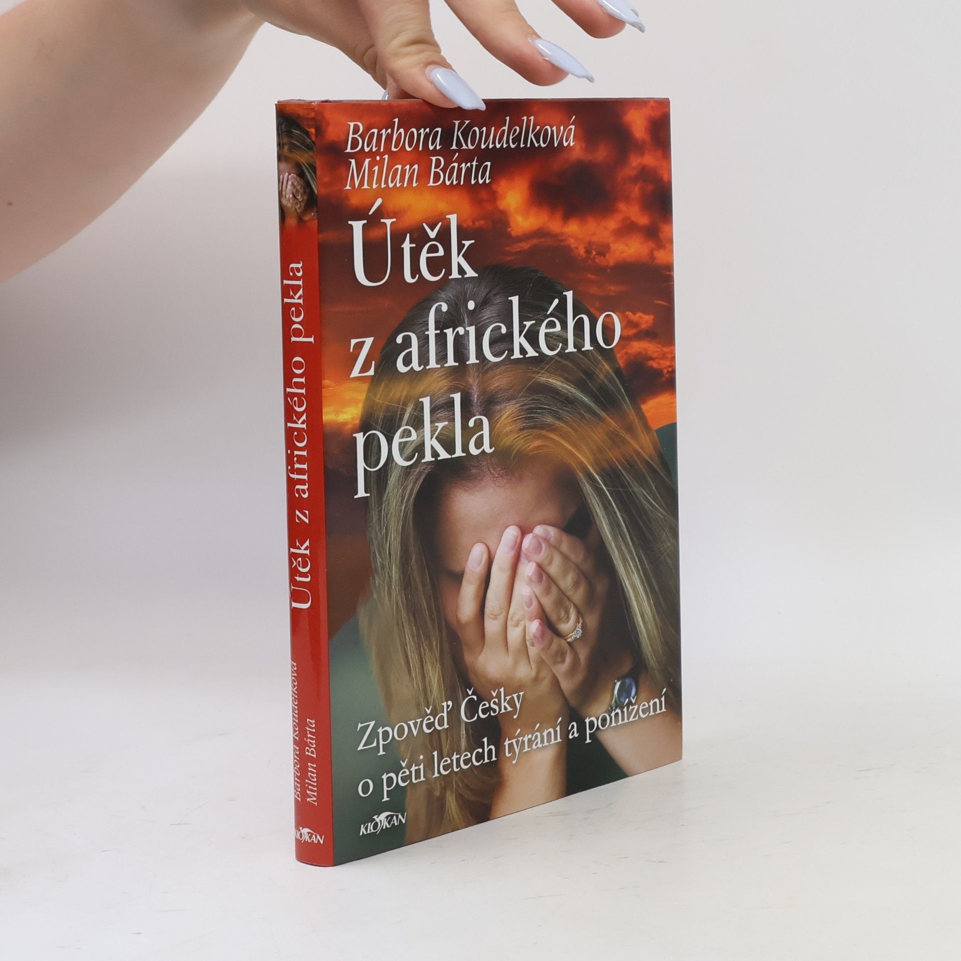 Barbora Koudelková Útěk z afrického pekla: Zpověď Češky o pěti letech týrání a ponížení