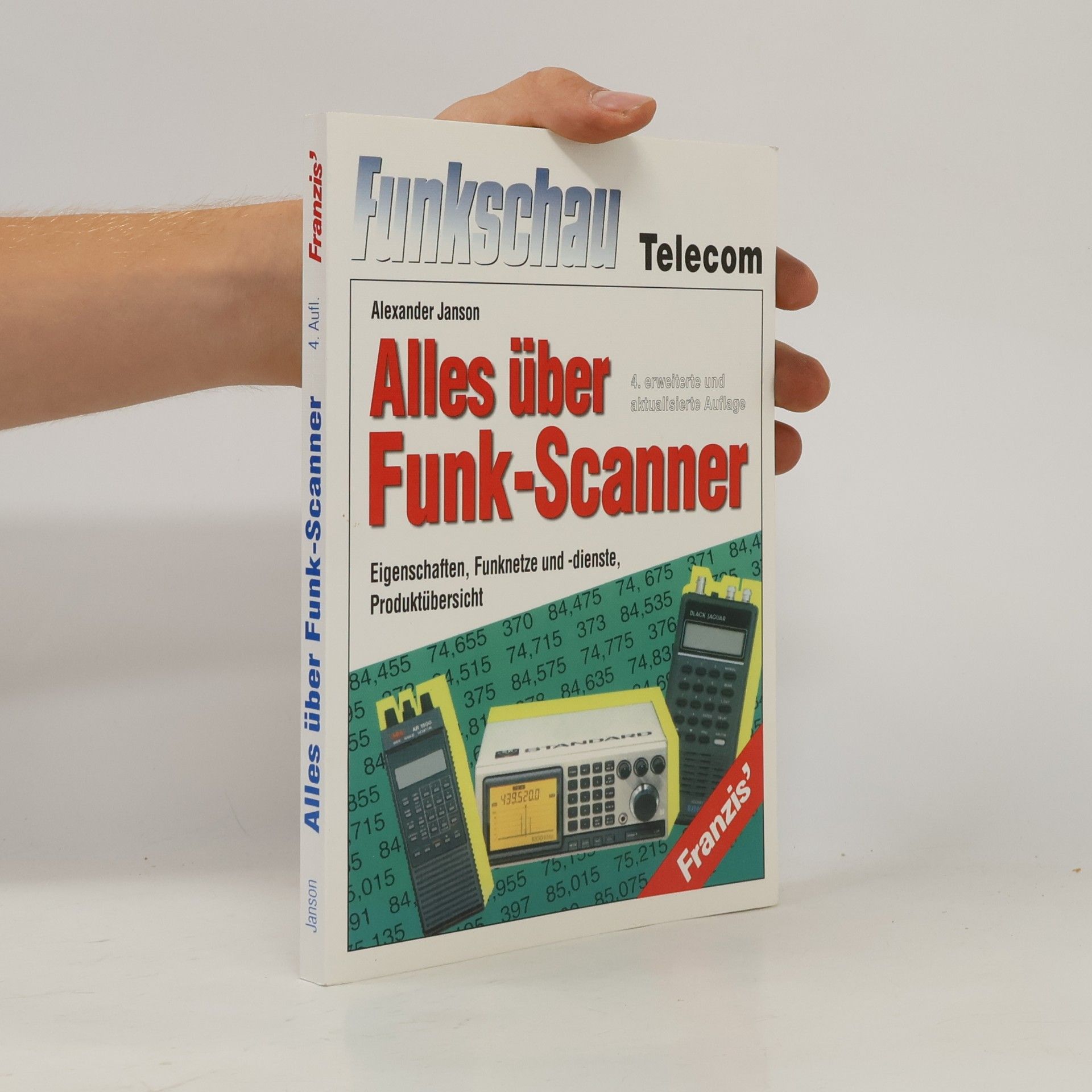 Joachim Bergfeld Alles über Funkscanner. Eigenschaften, Funknetze und -dienste, Produktübersicht. 4. erweiterte und aktualisierte Auflage