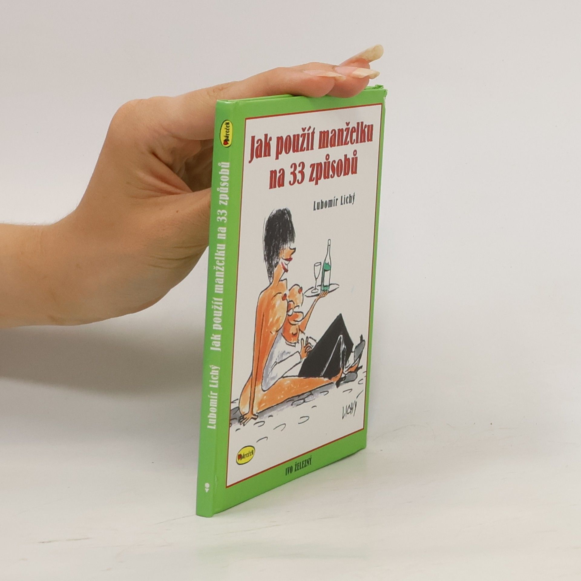 Lubomír Lichý Jak použít manželku na 33 způsobů