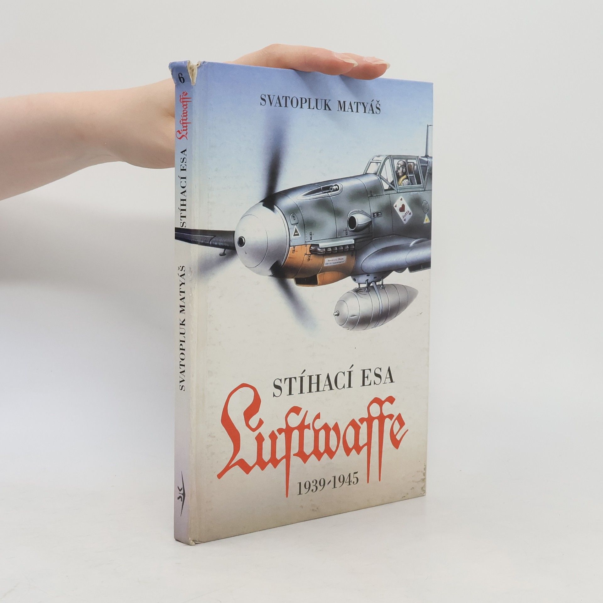 Svatopluk Matyáš Stíhací esa Luftwaffe 1939-1945