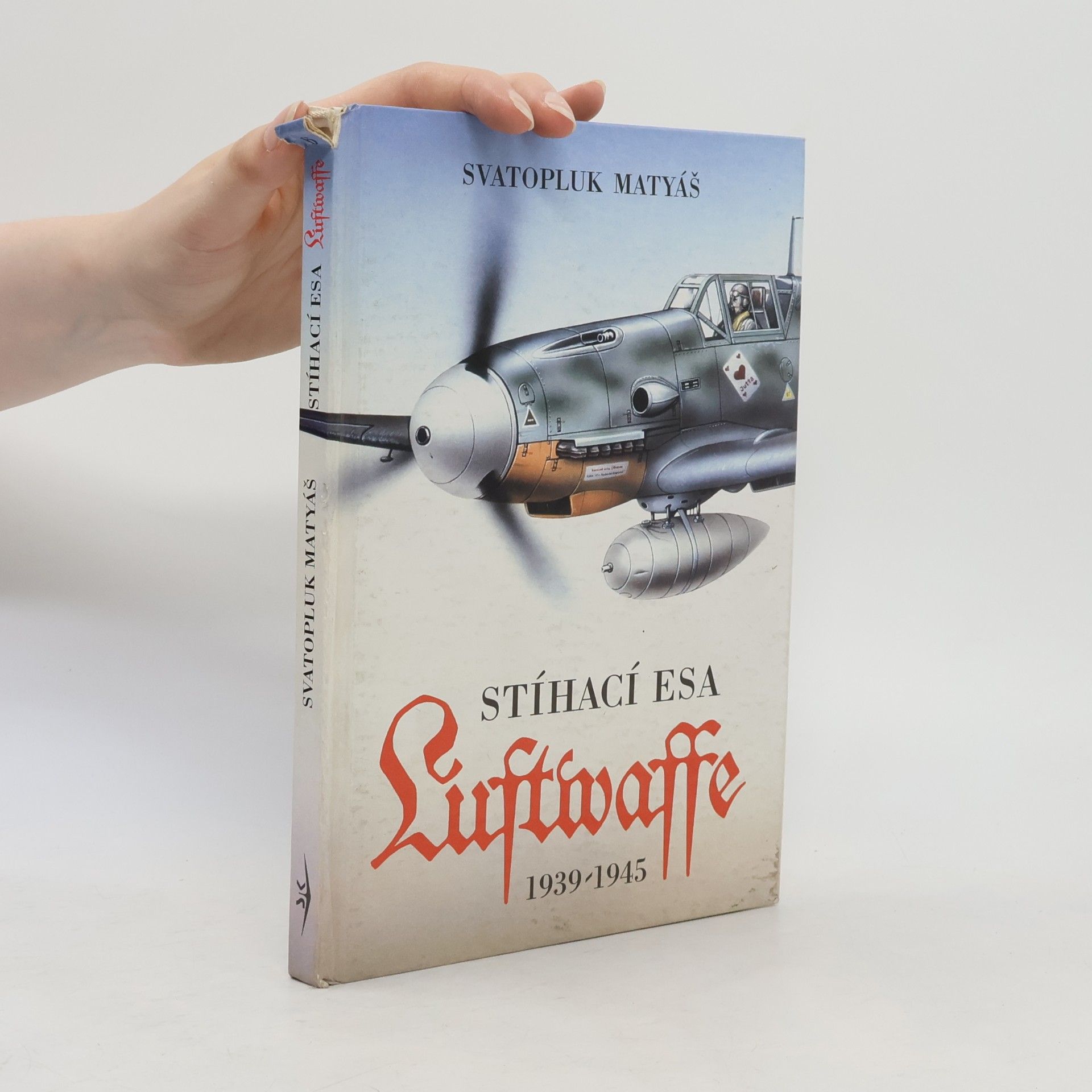 Svatopluk Matyáš Stíhací esa Luftwaffe 1939-1945