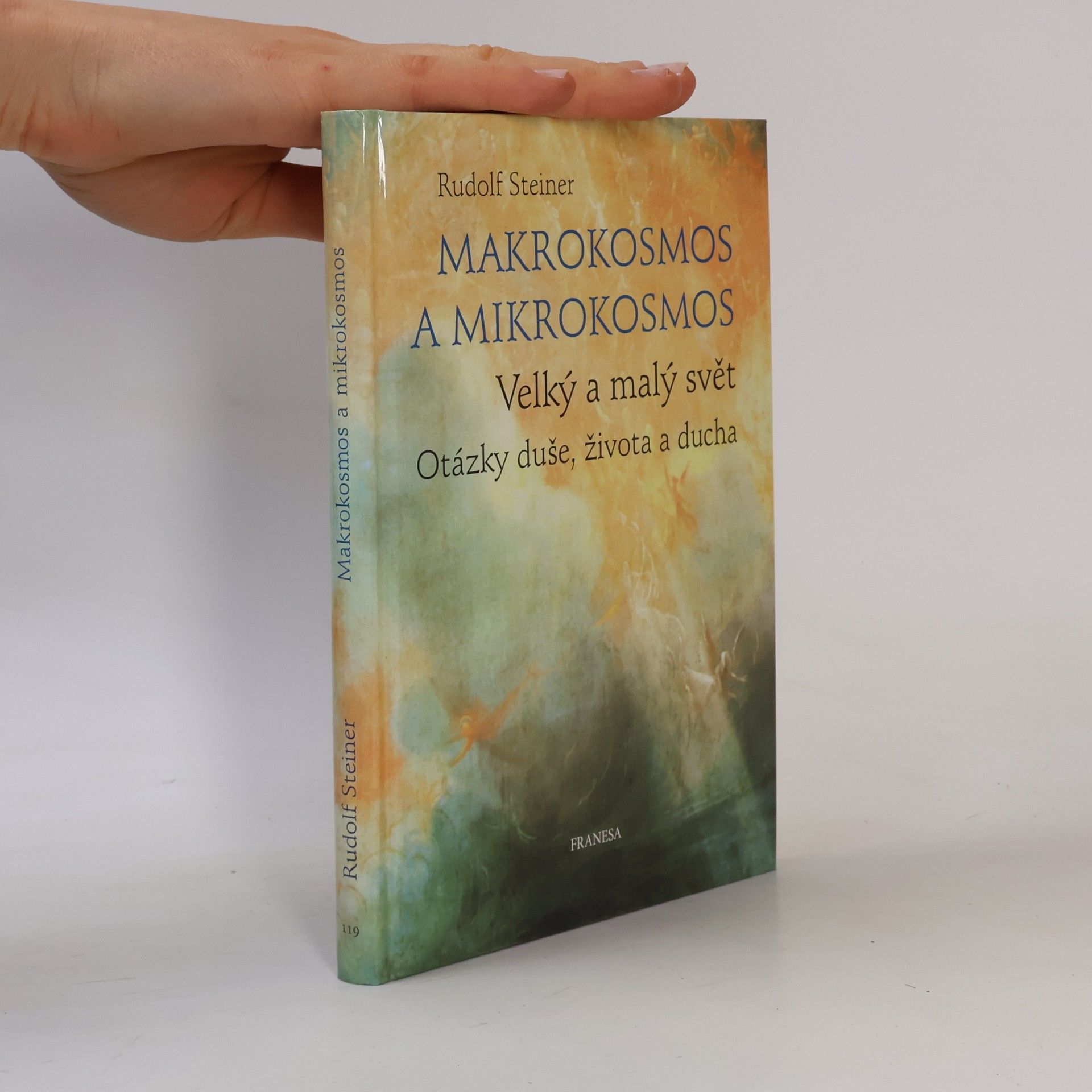 Rudolf Steiner Makrokosmos a mikrokosmos - Velký a malý svět. Otázky duše, života a ducha
