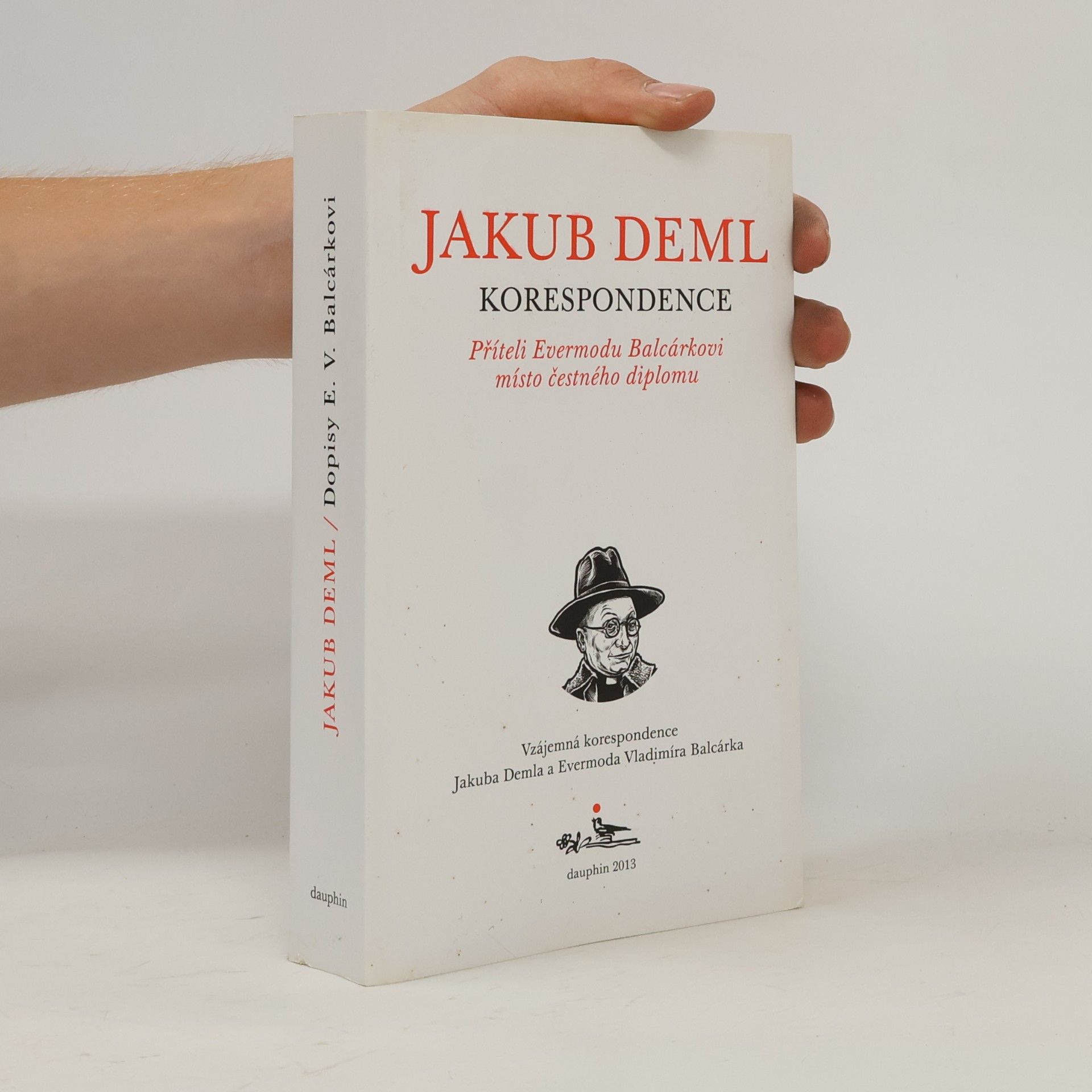 Jakub Deml Příteli Evermodu Balcárkovi místo čestného diplomu. Vzájemná korespondence Jakuba Demla a Evermoda Vladimíra Balcárka