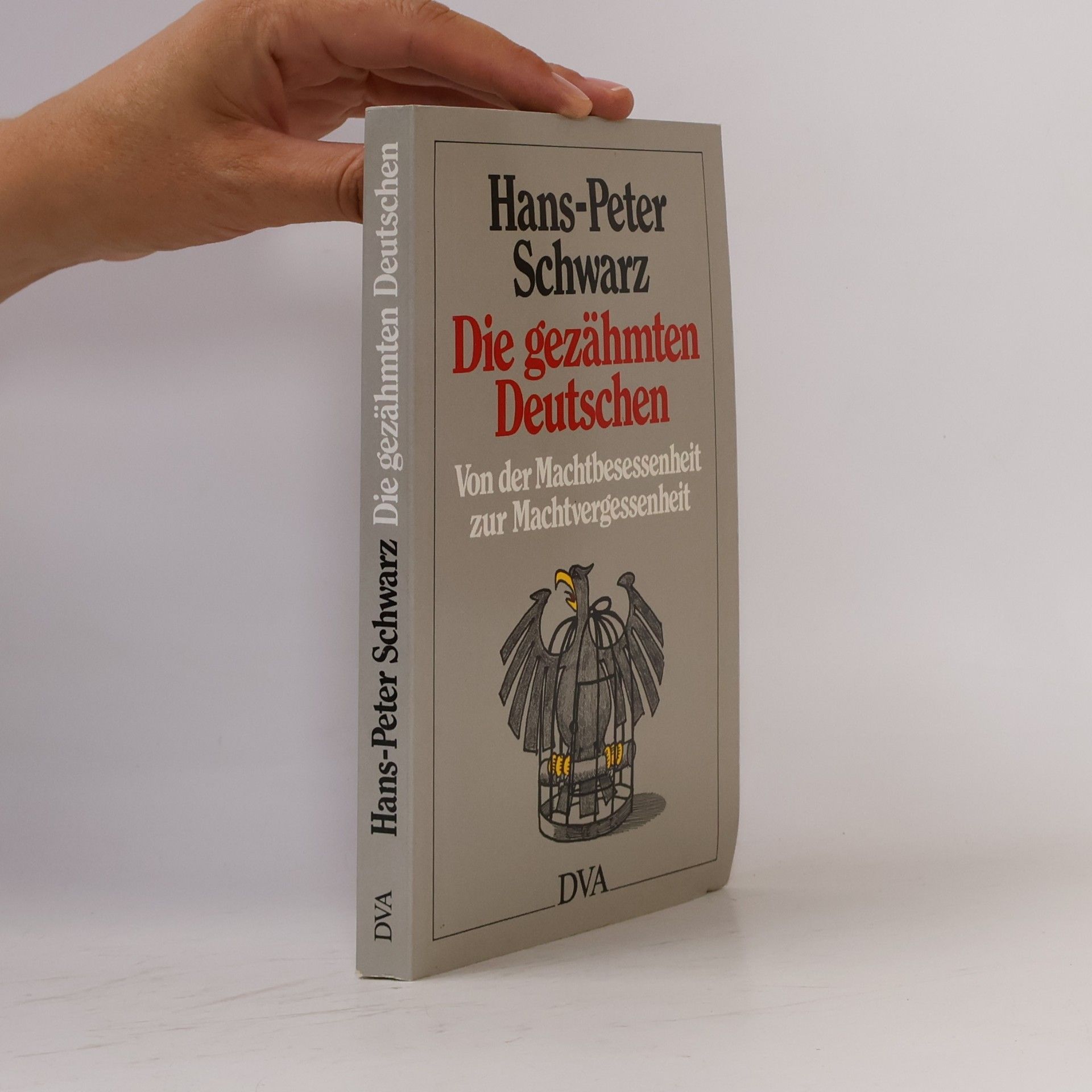 Hans-Peter Schwarz Die gezähmten Deutschen