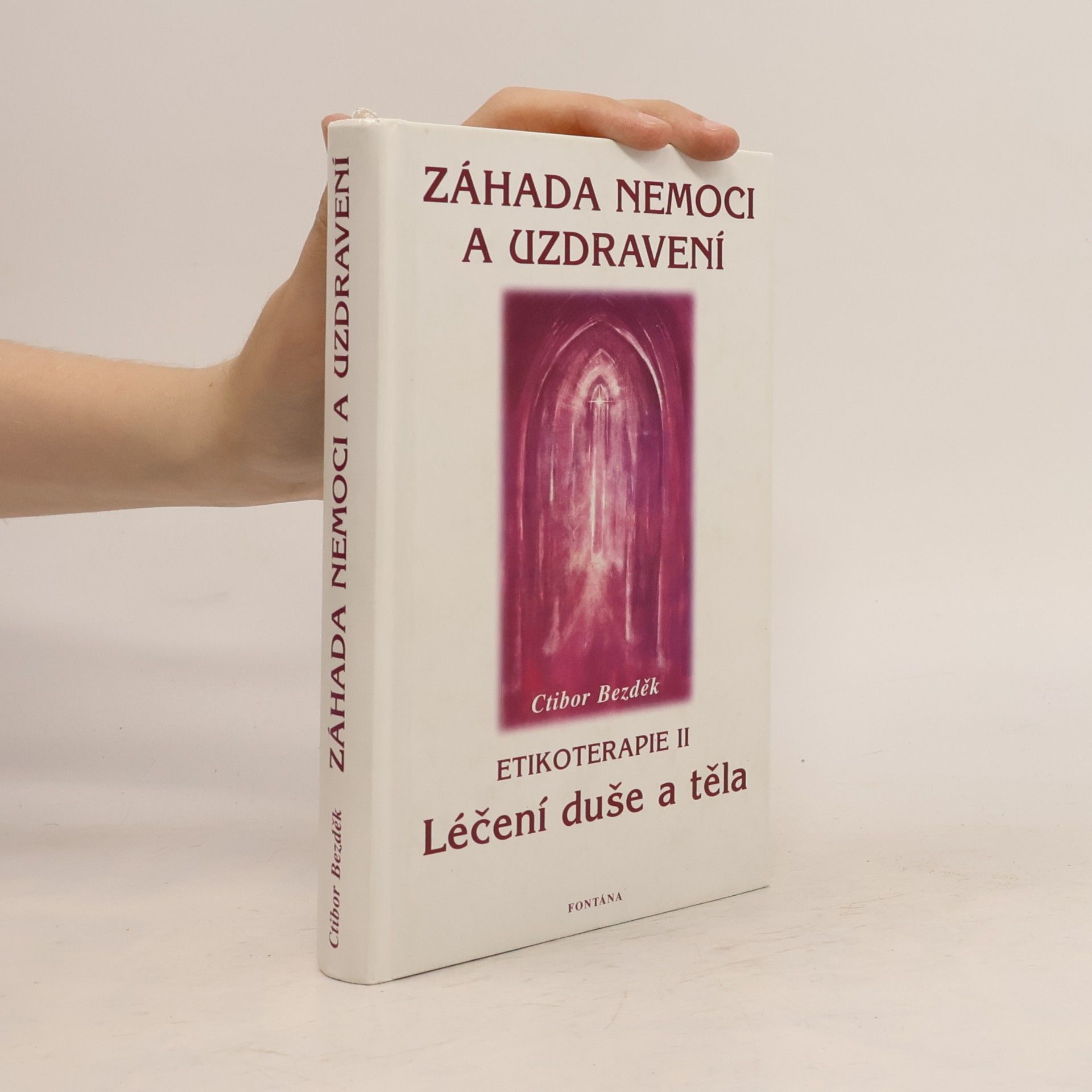 Ctibor Bezděk Záhada nemoci a uzdravení. Etikoterapie II