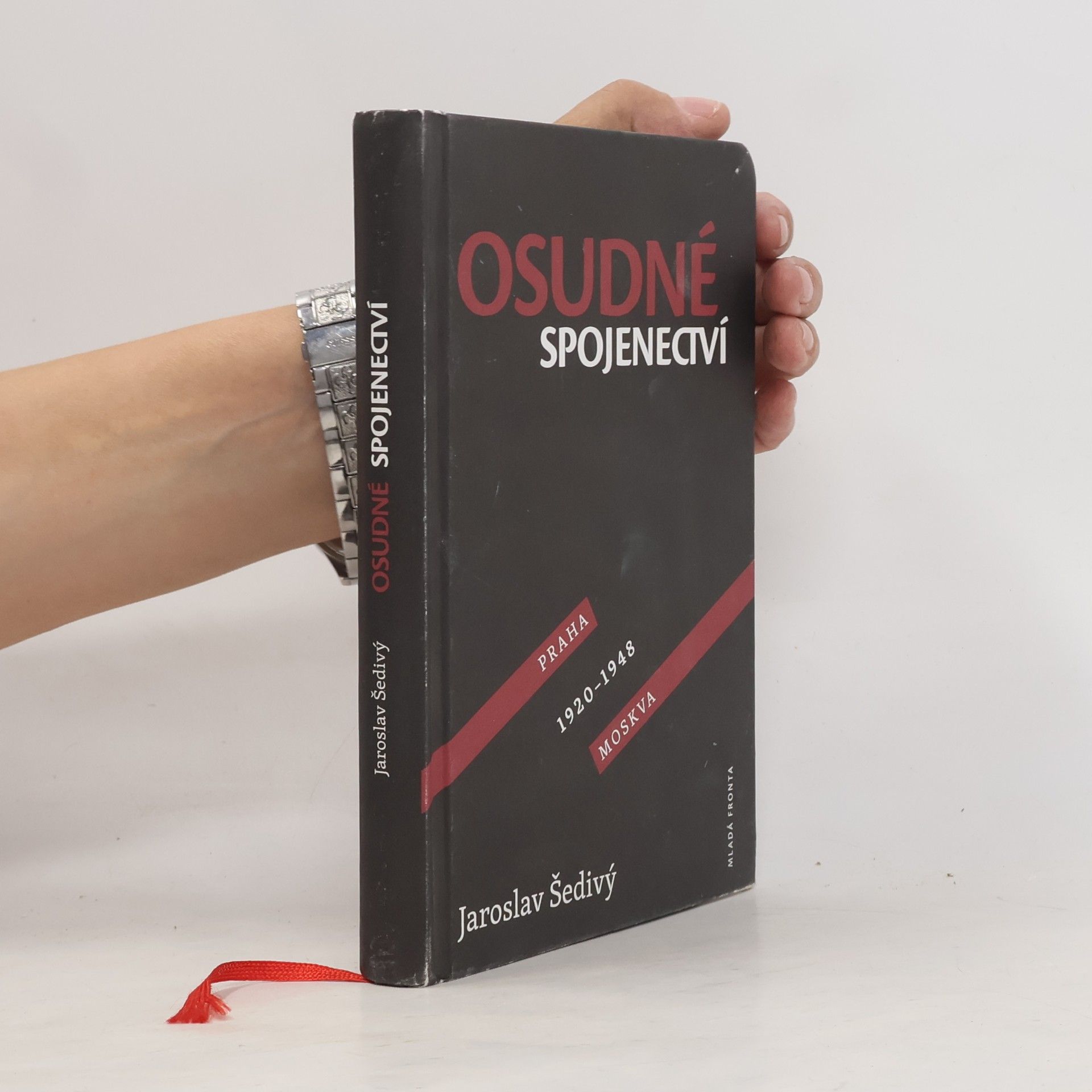 Jaroslav Šedivý Osudné spojenectví. Praha a Moskva 1920-1948
