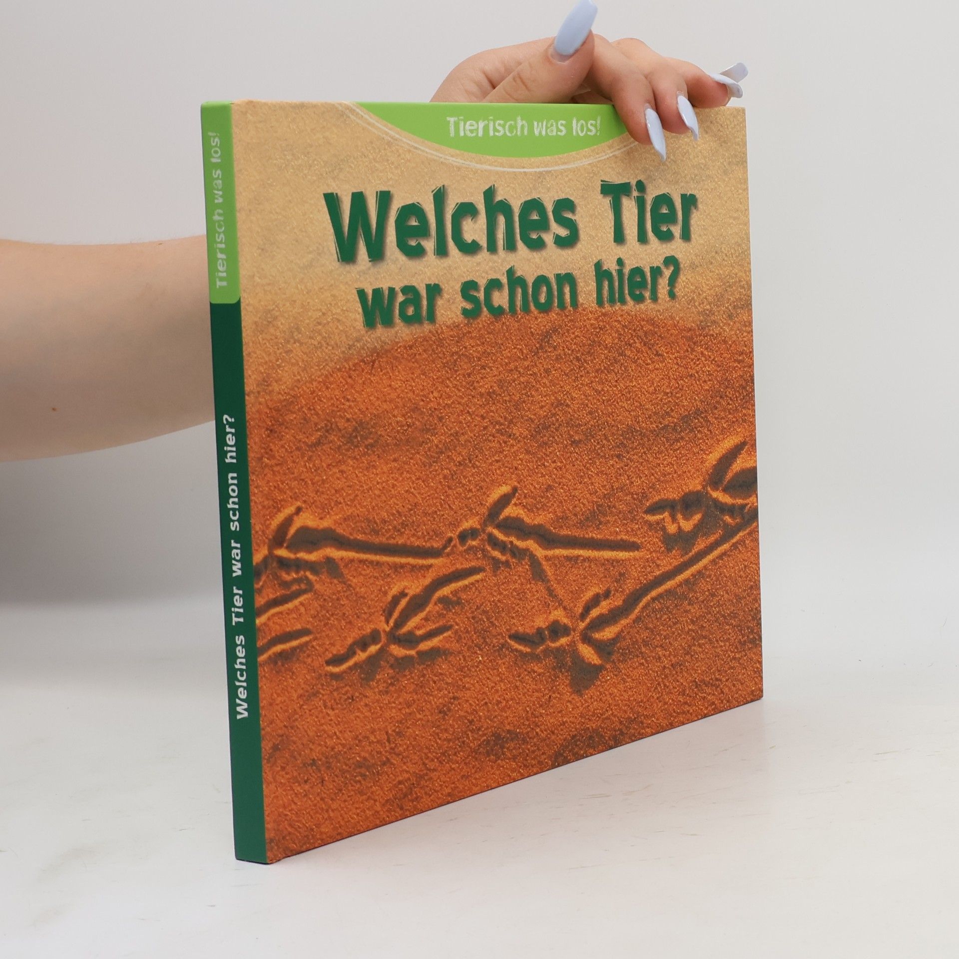 Autorenkollektiv Welches Tier war schon hier?
