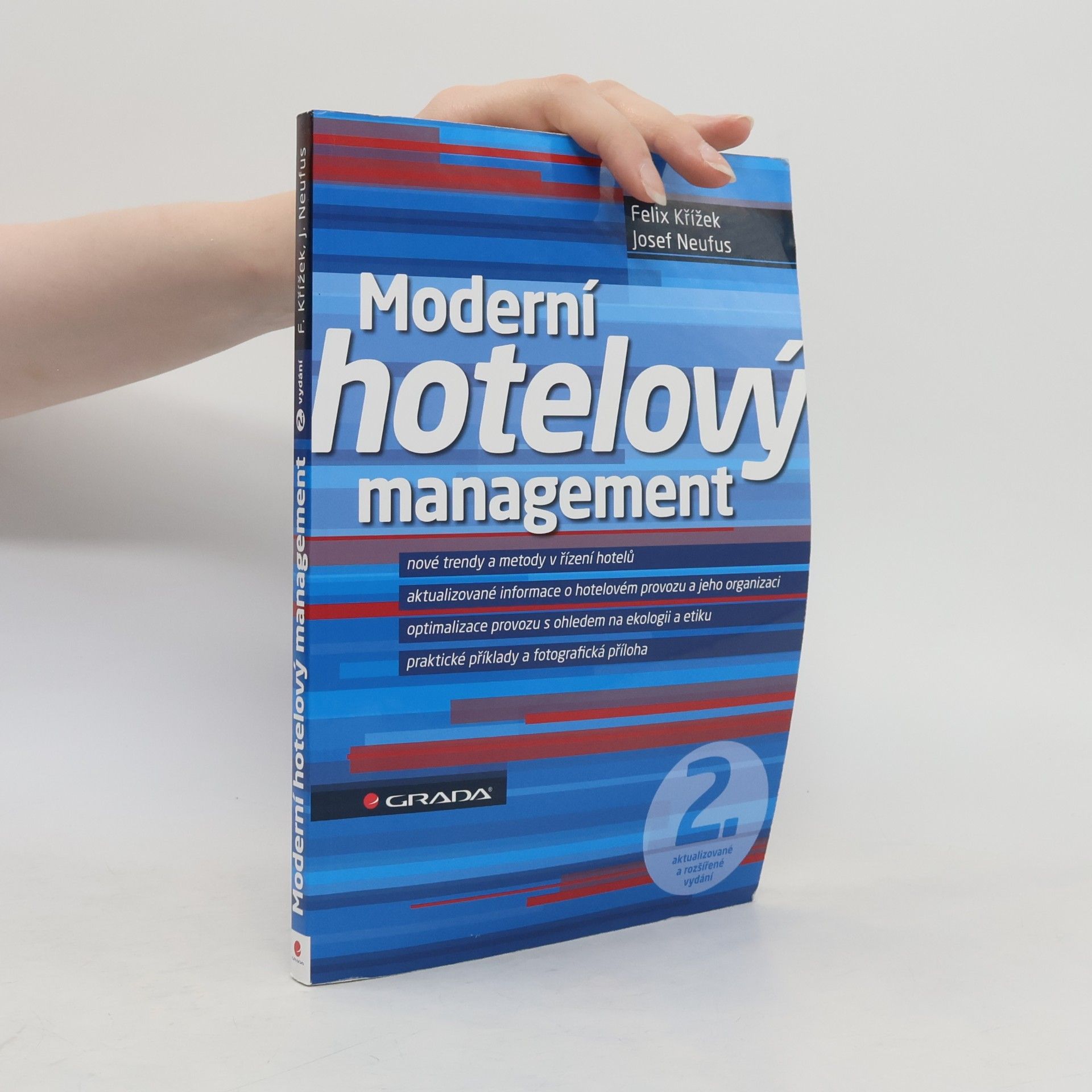 Moderní hotelový management : nové trendy a metody v řízení hotelů, aktualizované informace o hotelovém provozu a jeho organizaci, optimalizace provozu s ohledem na ekologii a etiku, praktické příklady a fotografická příloha