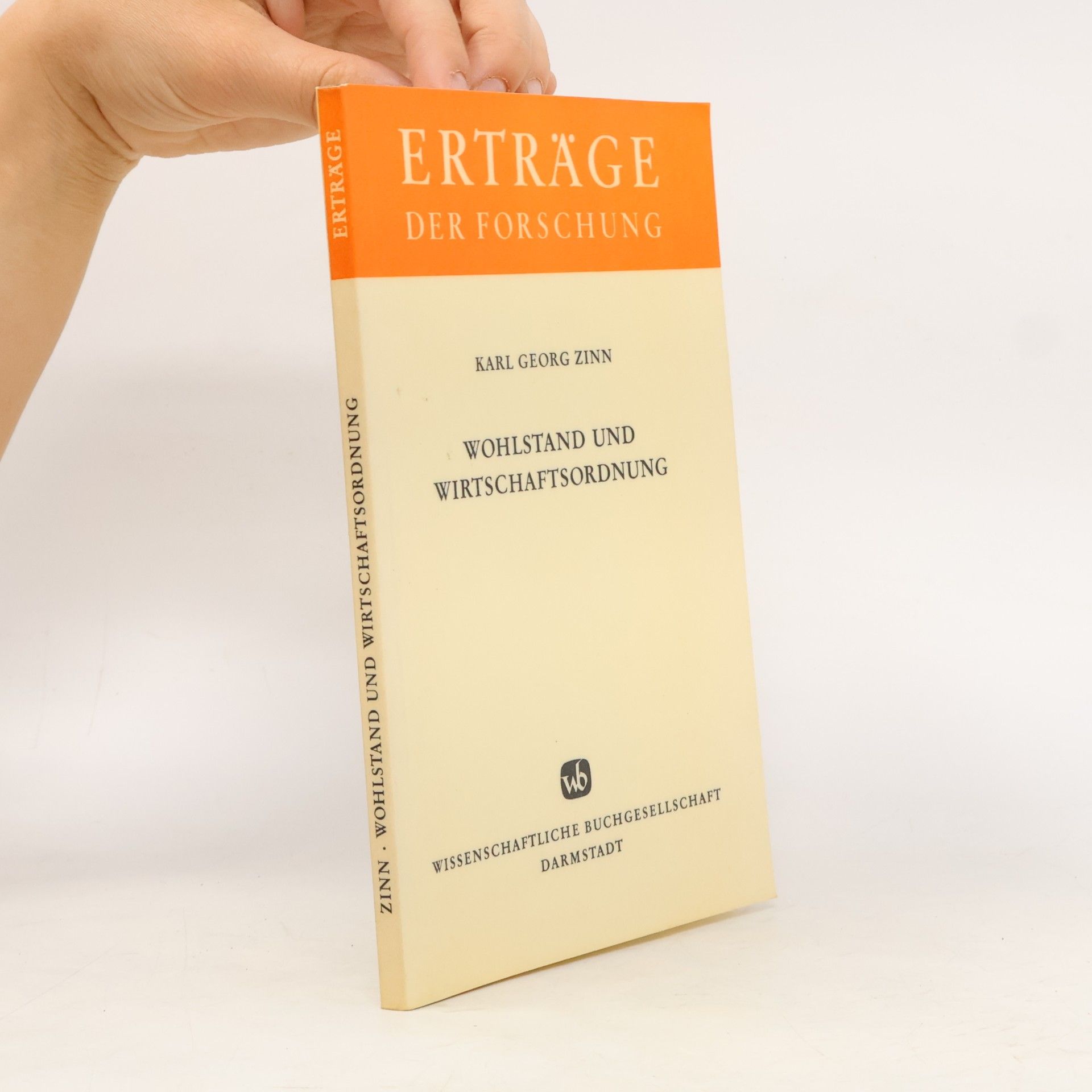 Karl Georg Zinn Erträge der Forschung: Wohlstand und Wirtschaftsordnung
