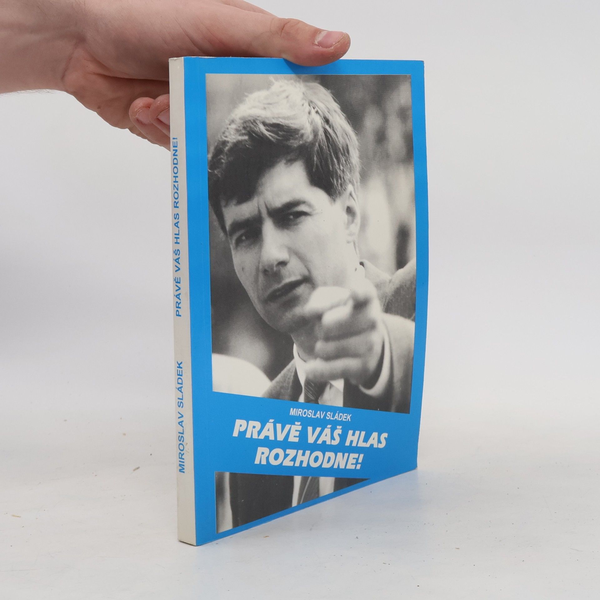 Miroslav Sládek Právě váš hlas rozhodne!