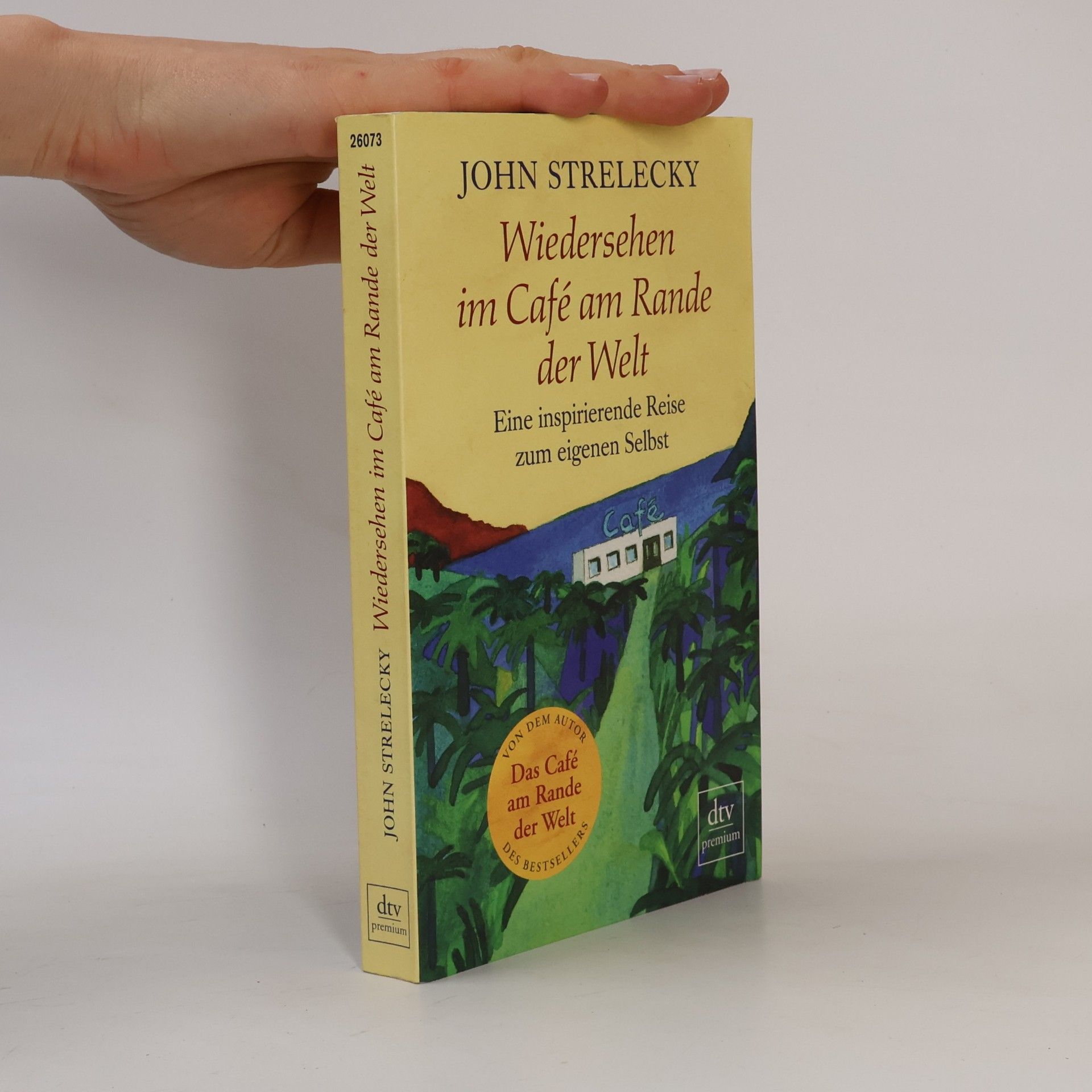 John Strelecky Wiedersehen im Café am Rande der Welt