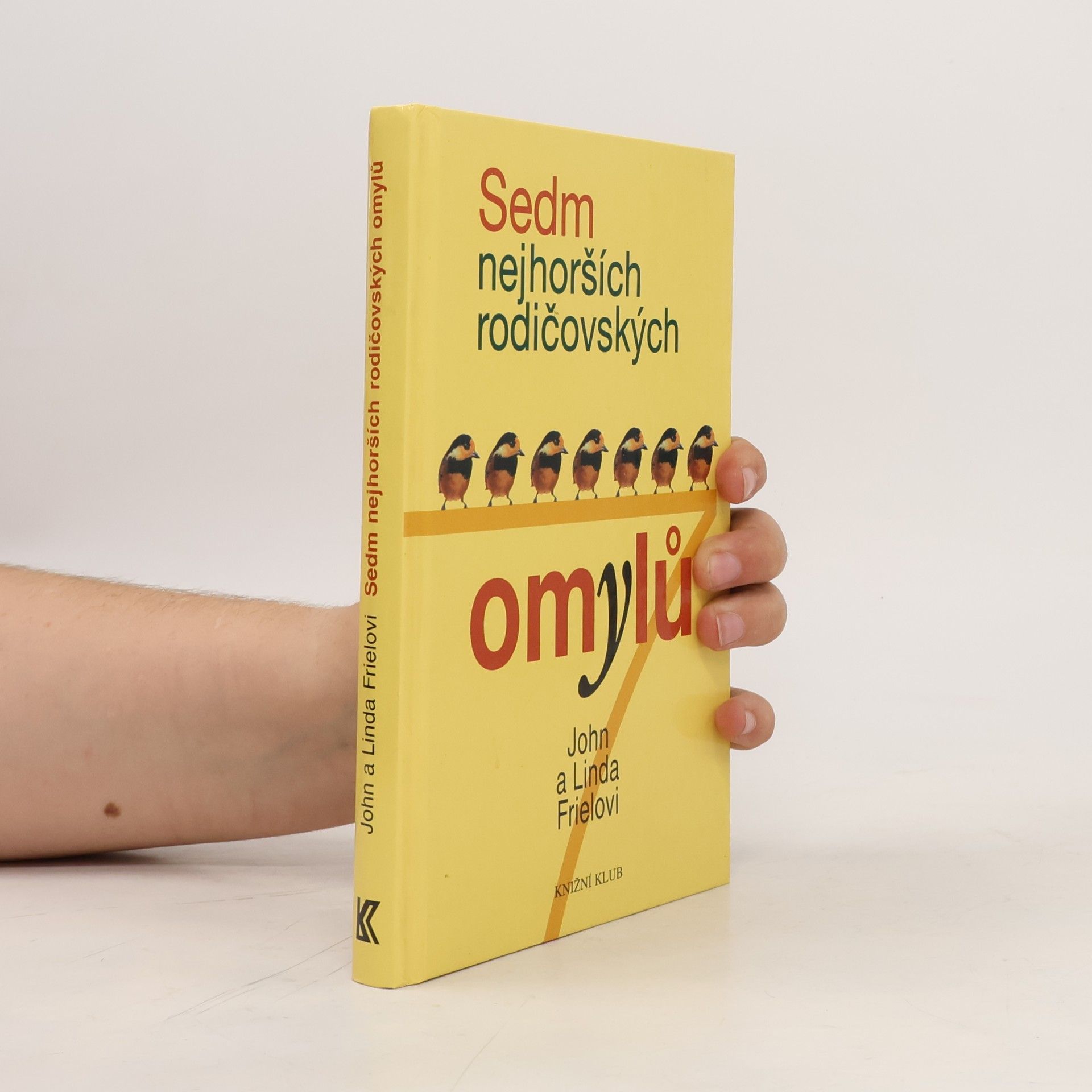 Linda D. Friel Sedm nejhorších rodičovských omylů