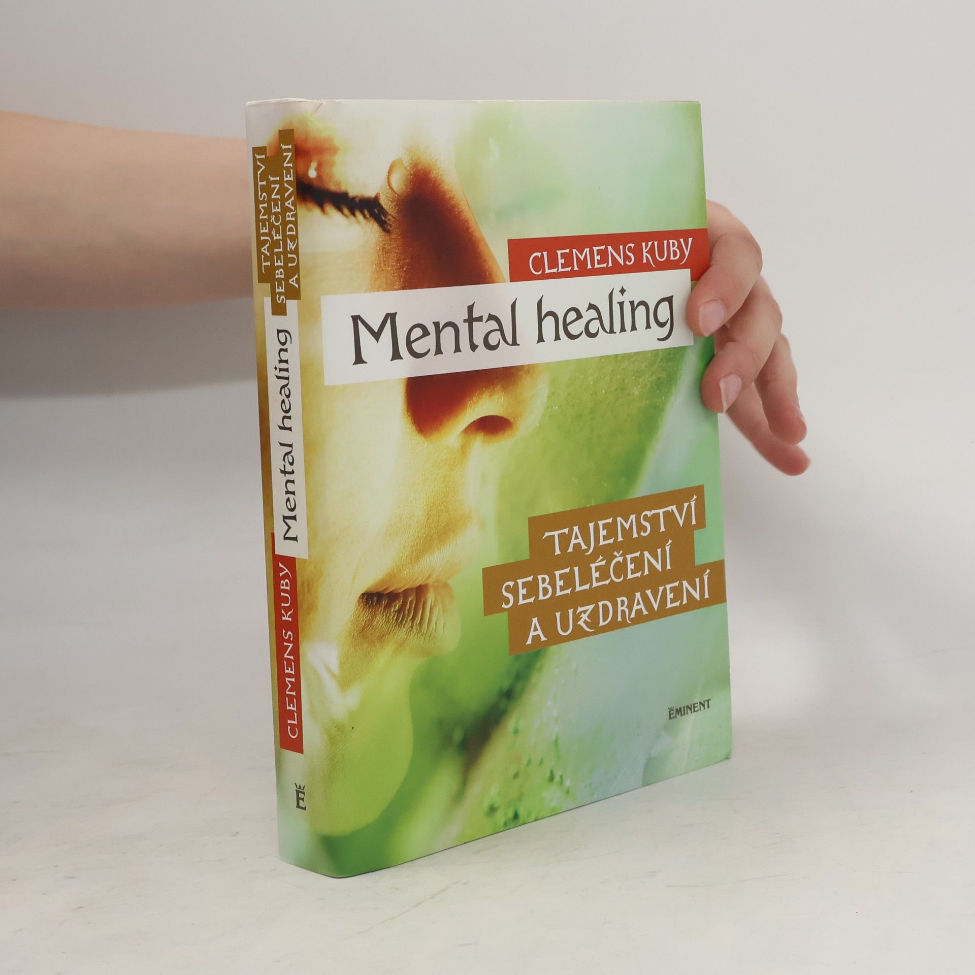 Clemens Kuby Mental healing: Tajemství sebeléčení a uzdravení
