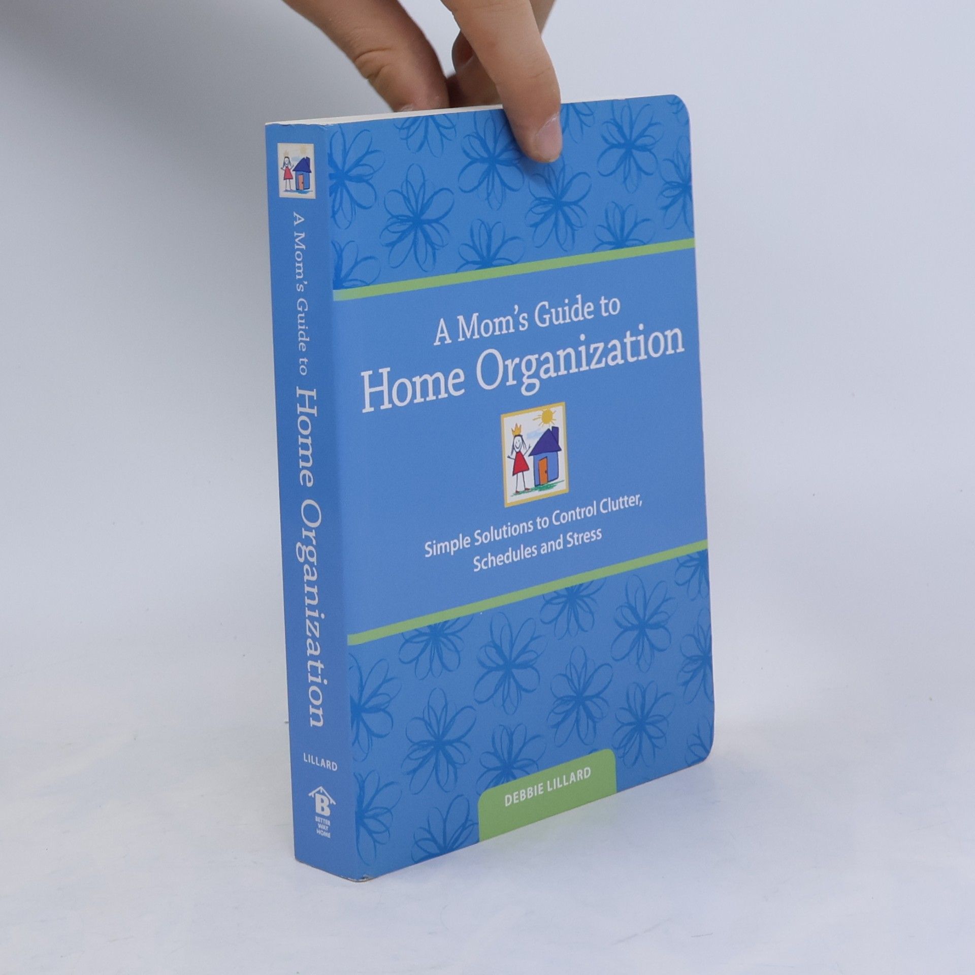 Debbie Lillard A Mom's Guide to Home Organization