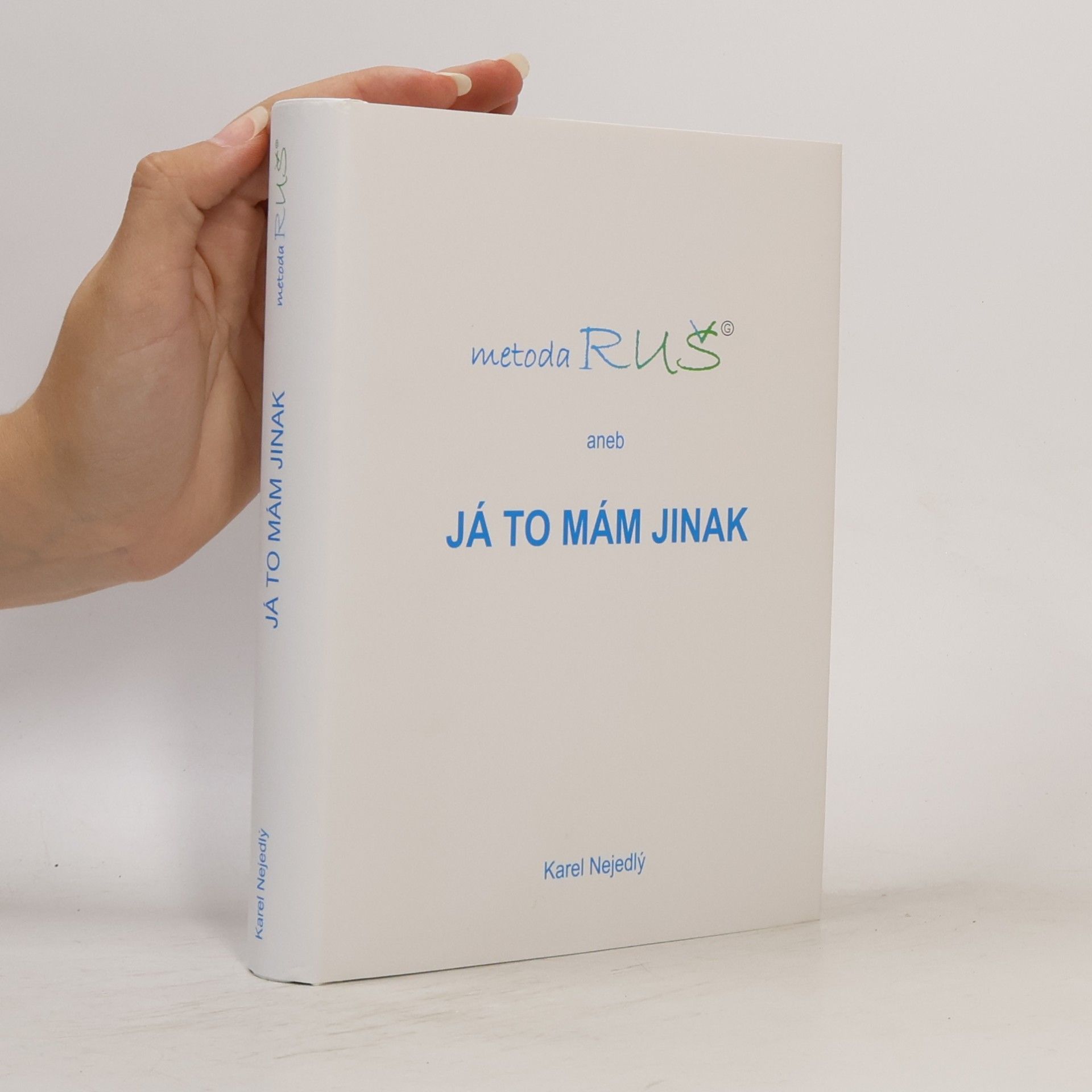 Karel Nejedlý Metoda RUŠ aneb Já to mám jinak