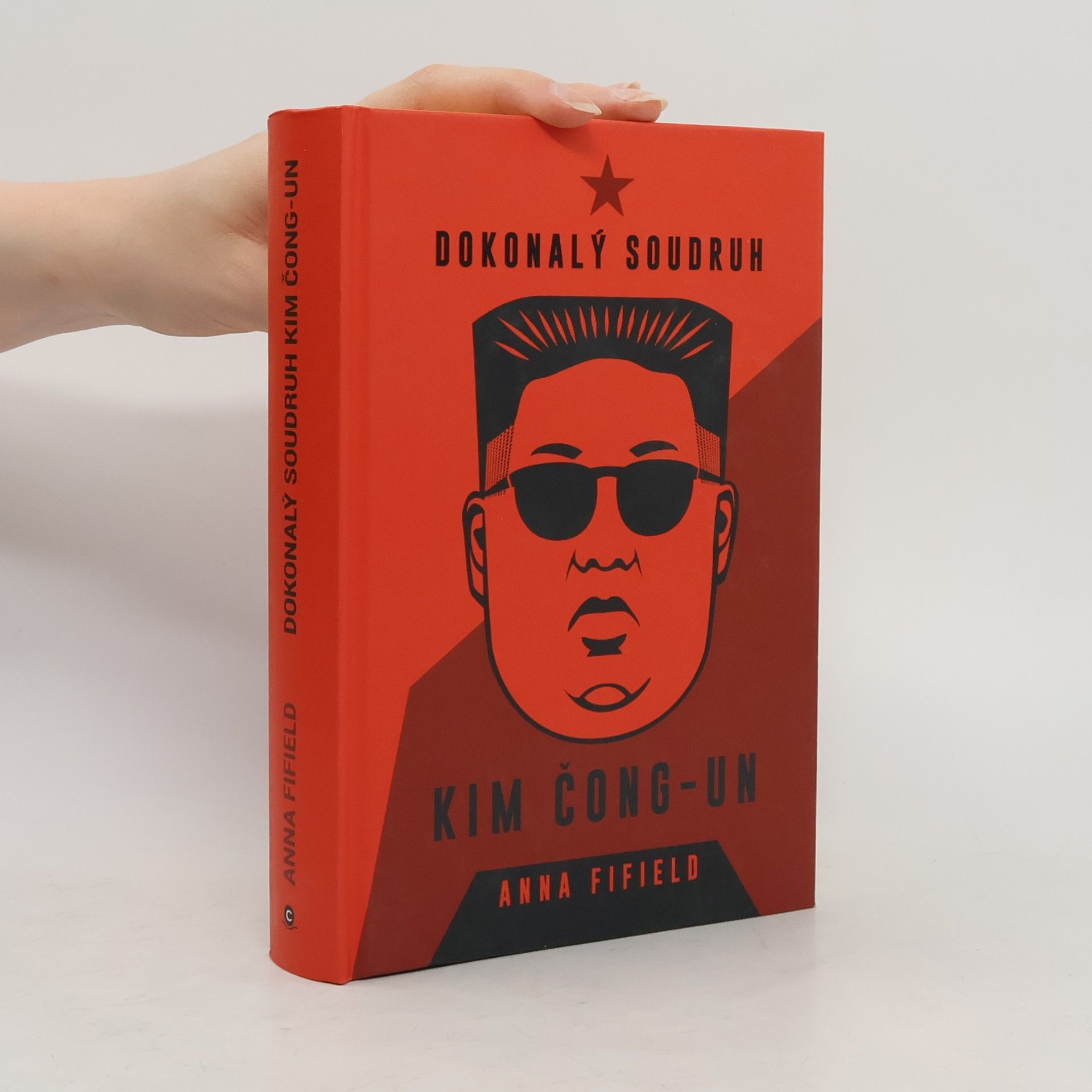 Anna Fifield Dokonalý soudruh Kim Čong-un