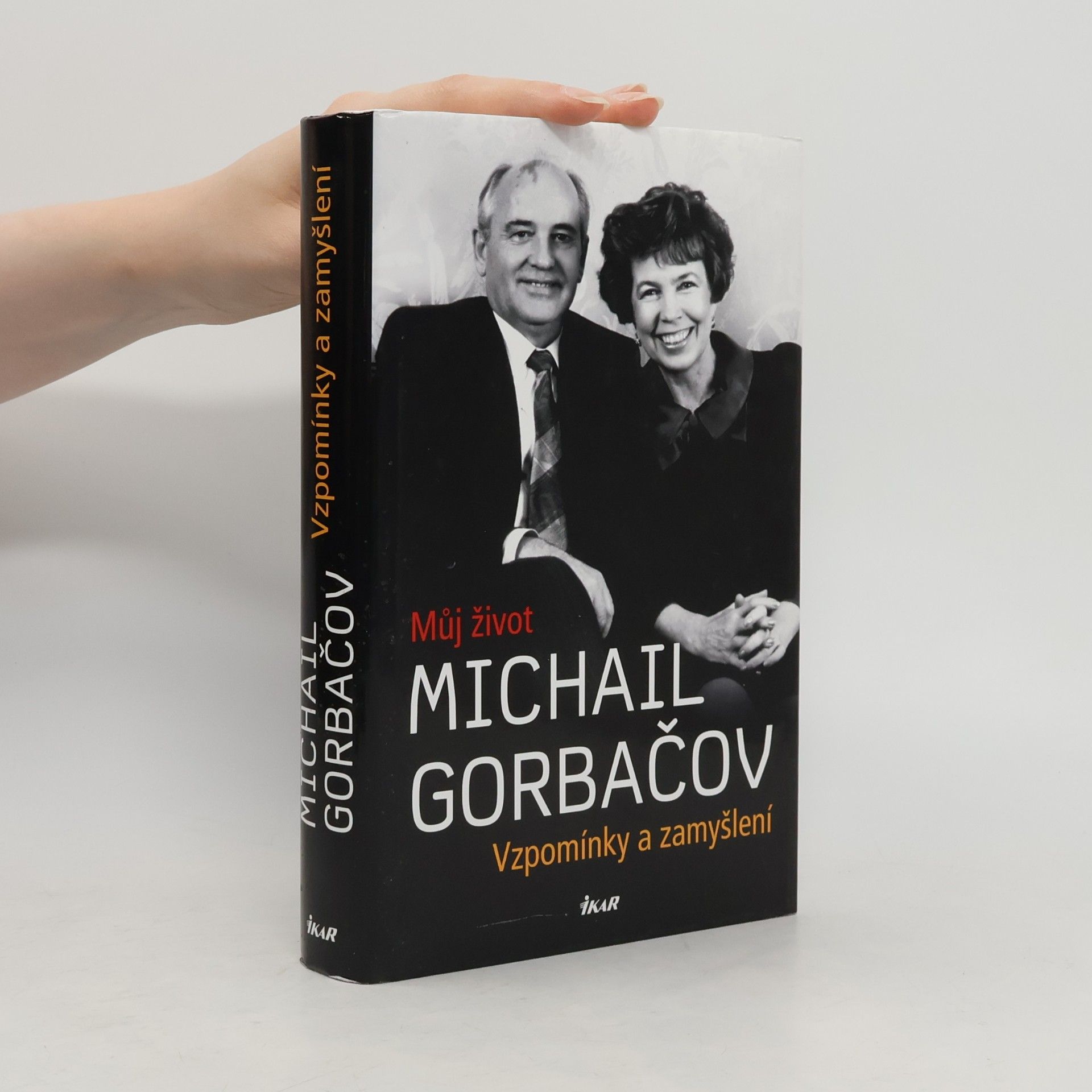 Michail Sergejevič Gorbačov Vzpomínky a zamyšlení. Můj život