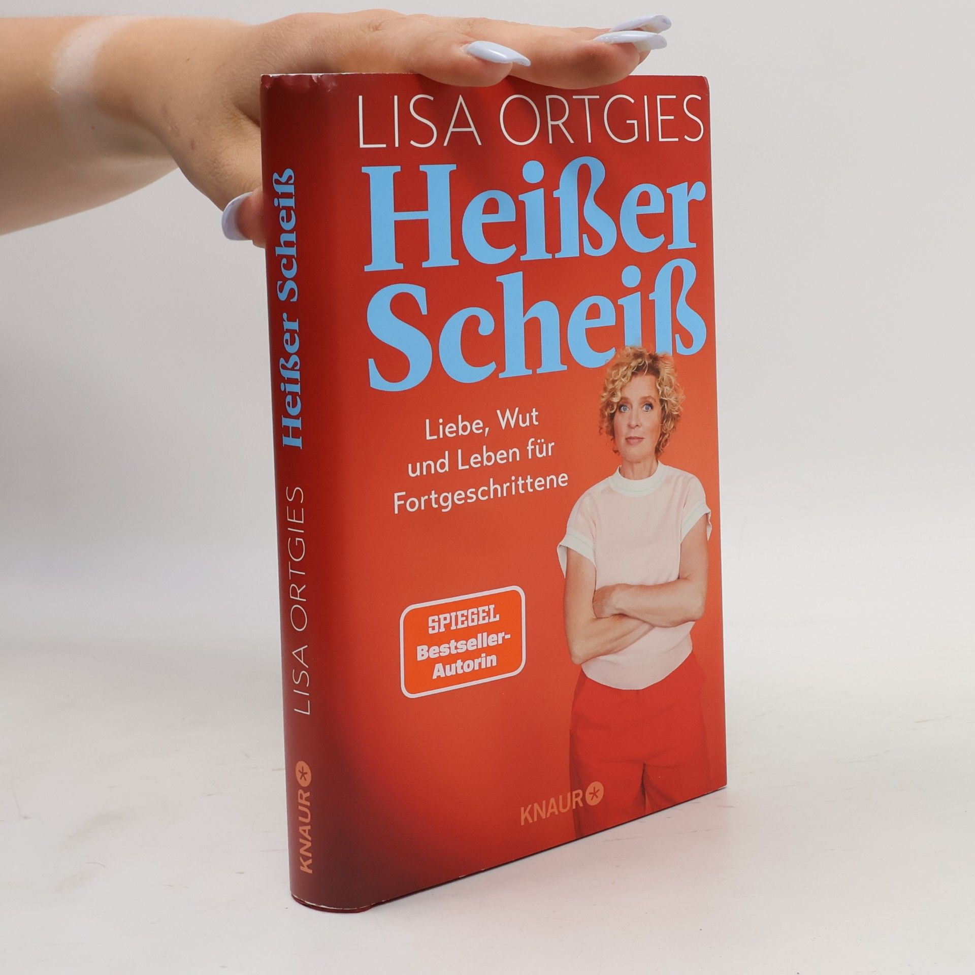 Lisa Ortgies Heißer Scheiß. Liebe, Wut und Leben für Fortgeschrittene