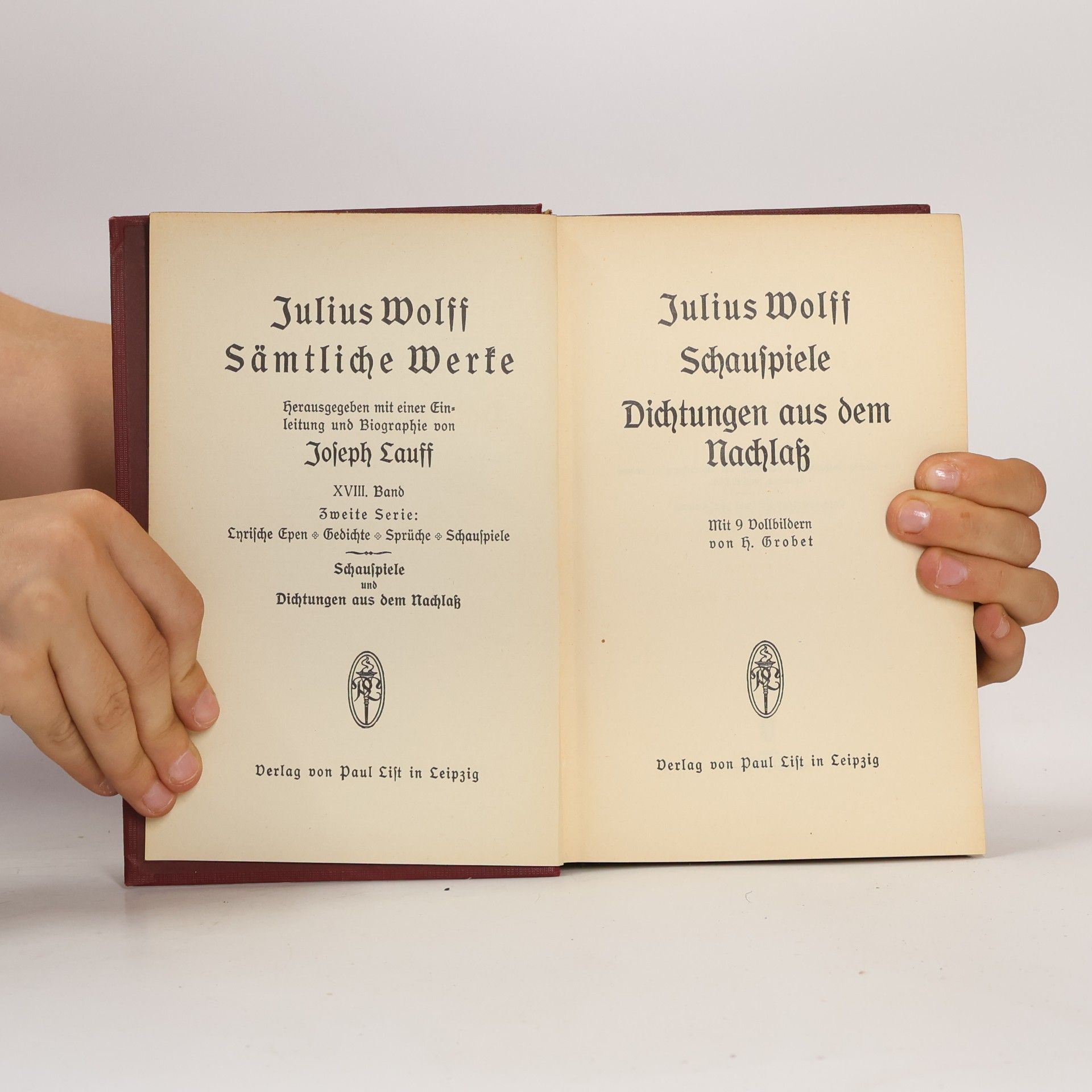 Julius Wolff Sämtliche Werke. XVIII. Schauspiele und Dichtungen aus dem Nachlaß