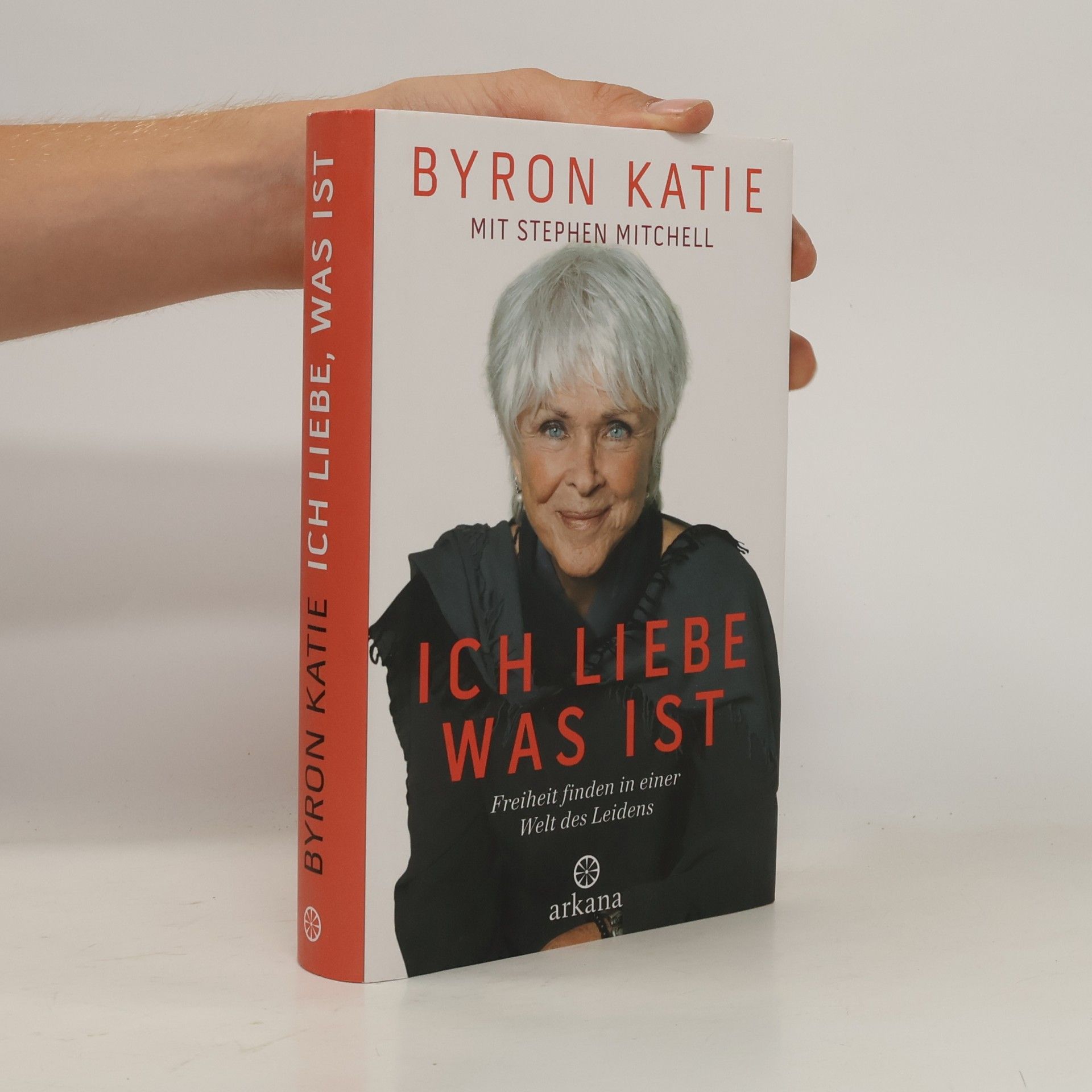 Byron Katie Ich liebe, was ist