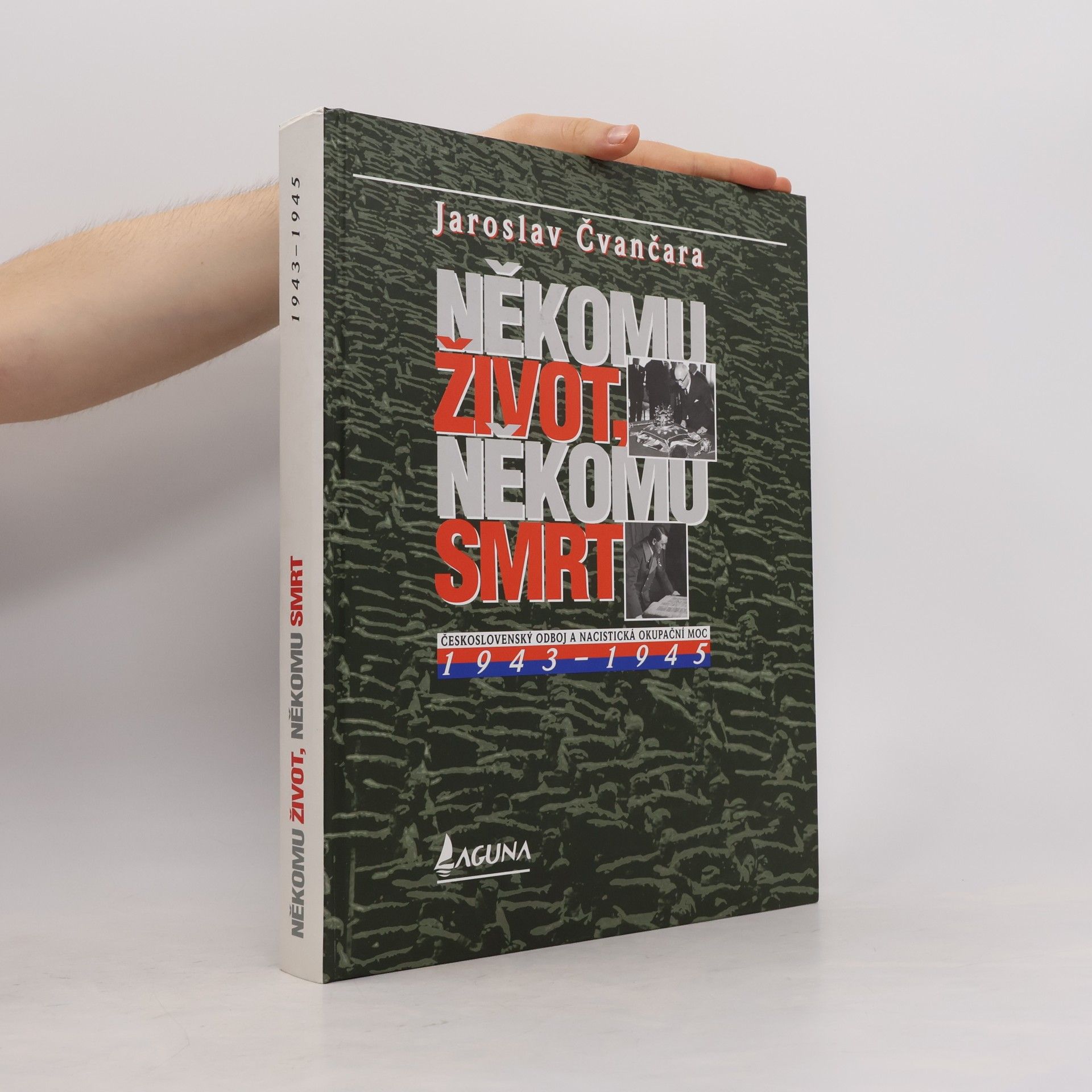 Někomu život, někomu smrt : československý odboj a nacistická okupační moc 1943-1945