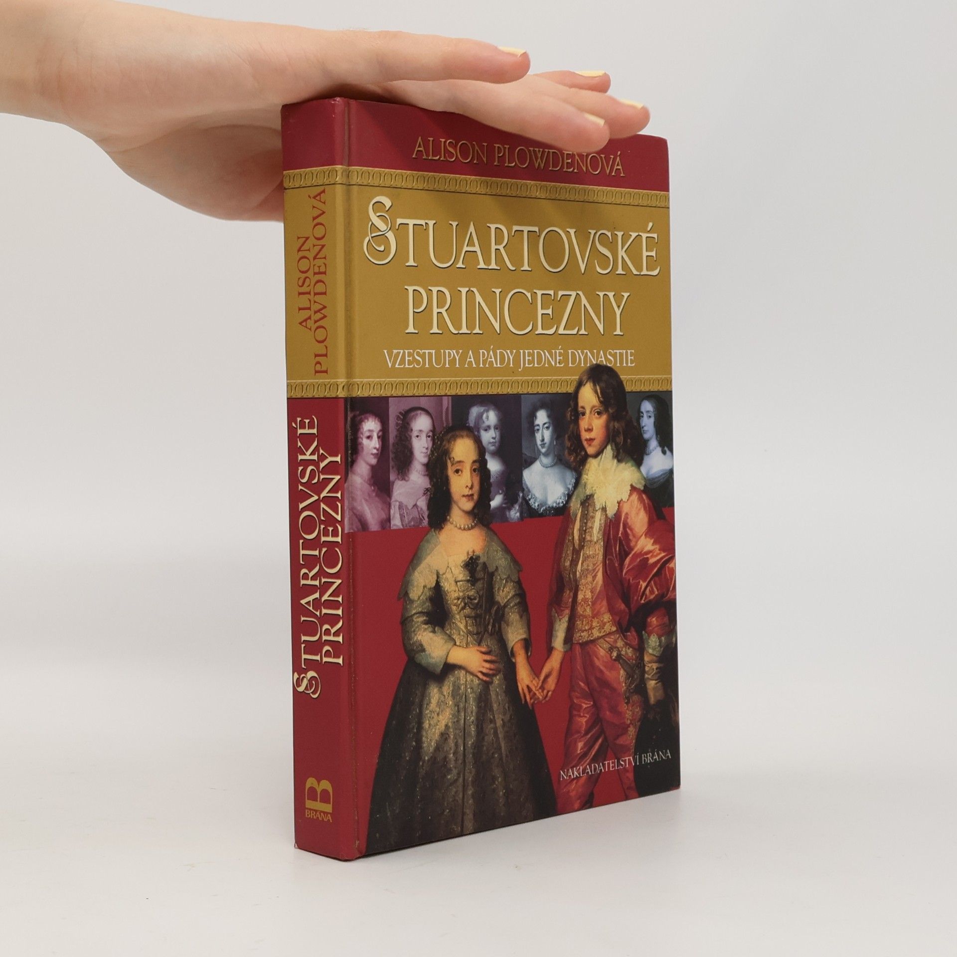 Alison Plowden Stuartovské princezny : vzestupy a pády jedné dynastie