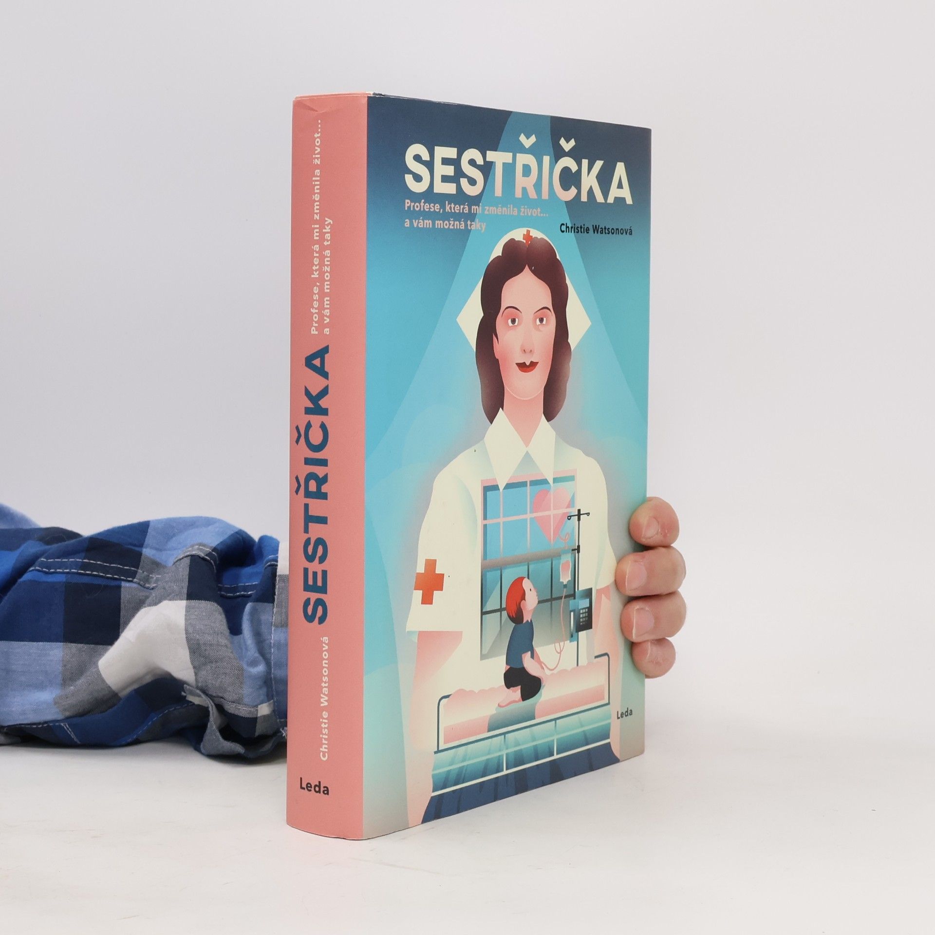 Christie Watson Sestřička. Profese, která mi změnila život... a vám možná taky