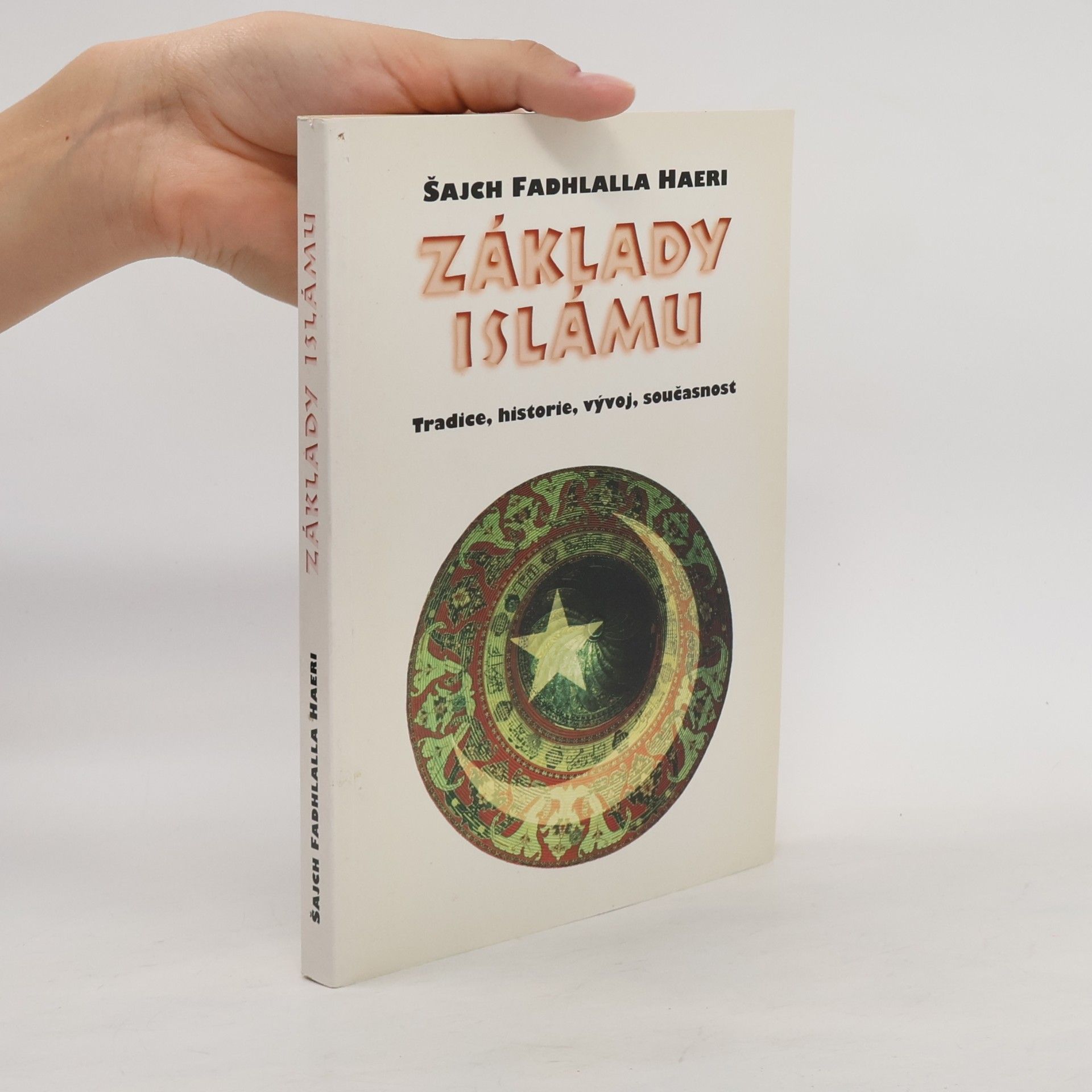 Kateřina Ferenčíková Základy islámu. Tradice, historie, vývoj, současnost