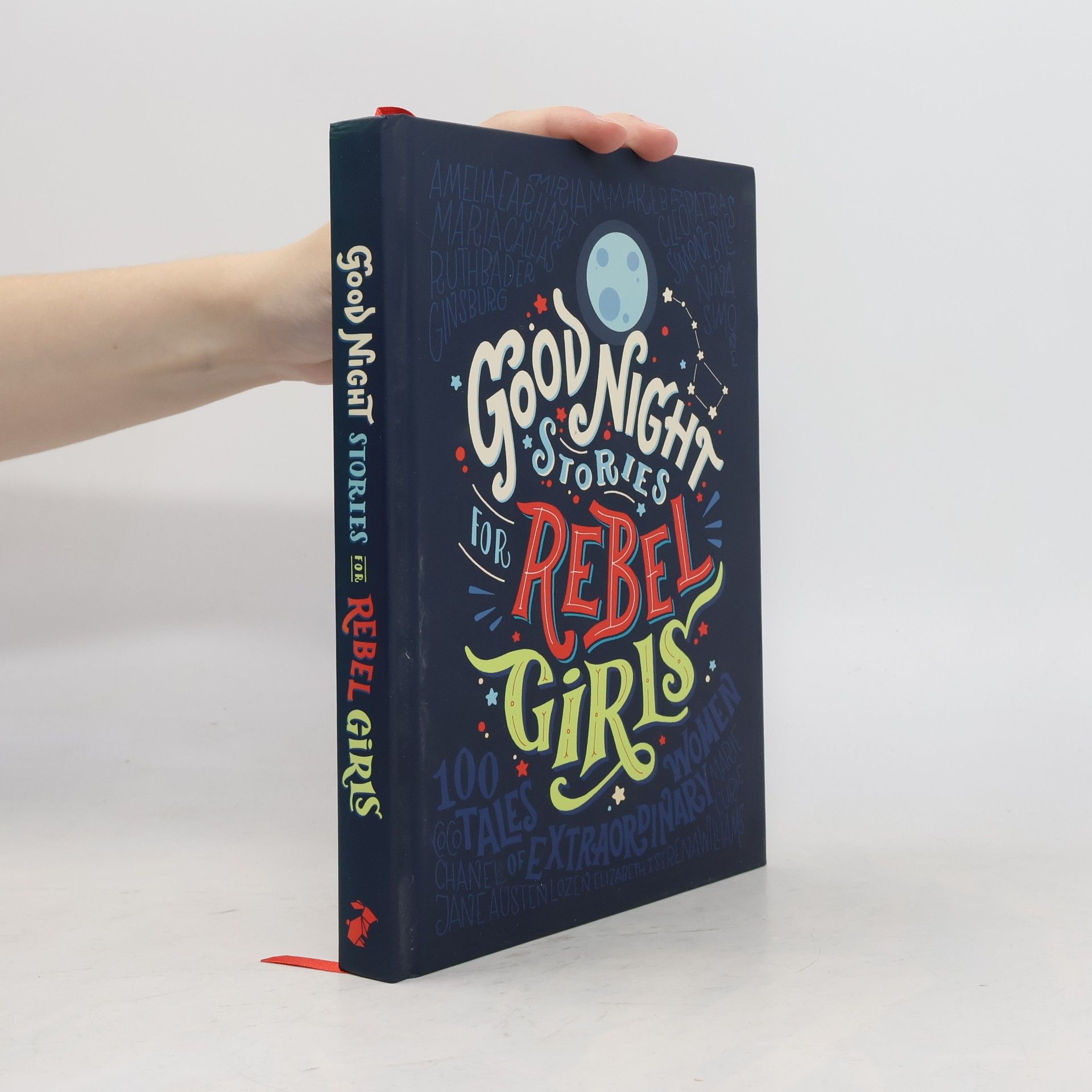 Elena Favilli Good Night Stories for Rebel Girls: 100 Tales of Extraordinary Women