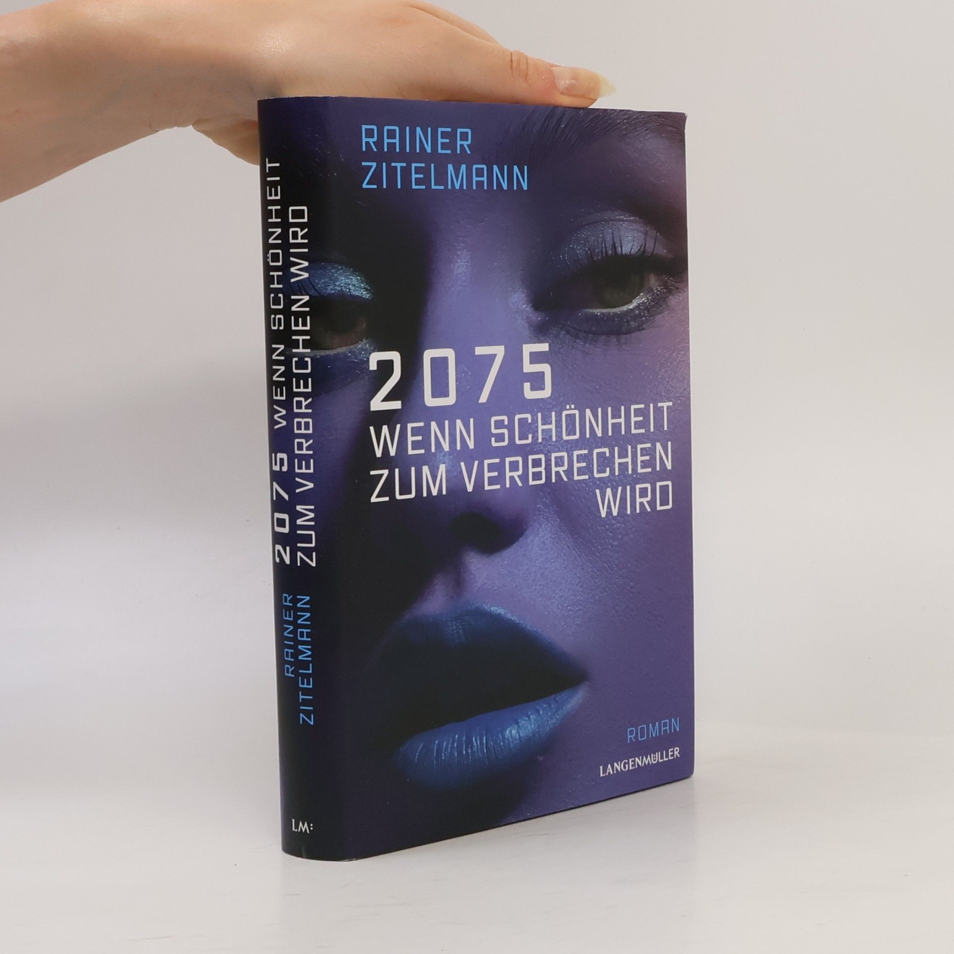 Rainer Zitelmann 2075 Wenn Schönheit zum Verbrechen wird