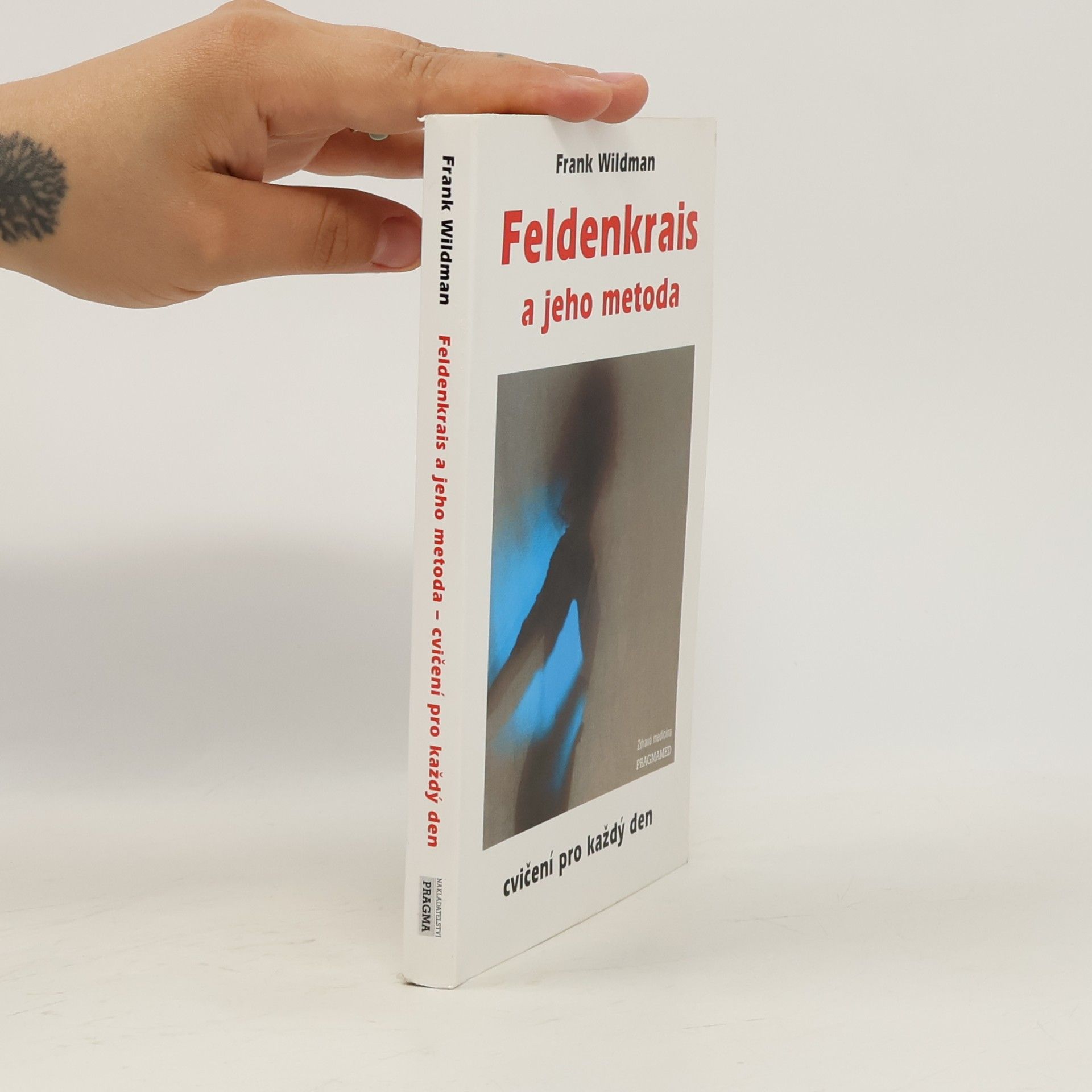 Frank Wildman Feldenkrais a jeho metoda: cvičení pro každý den